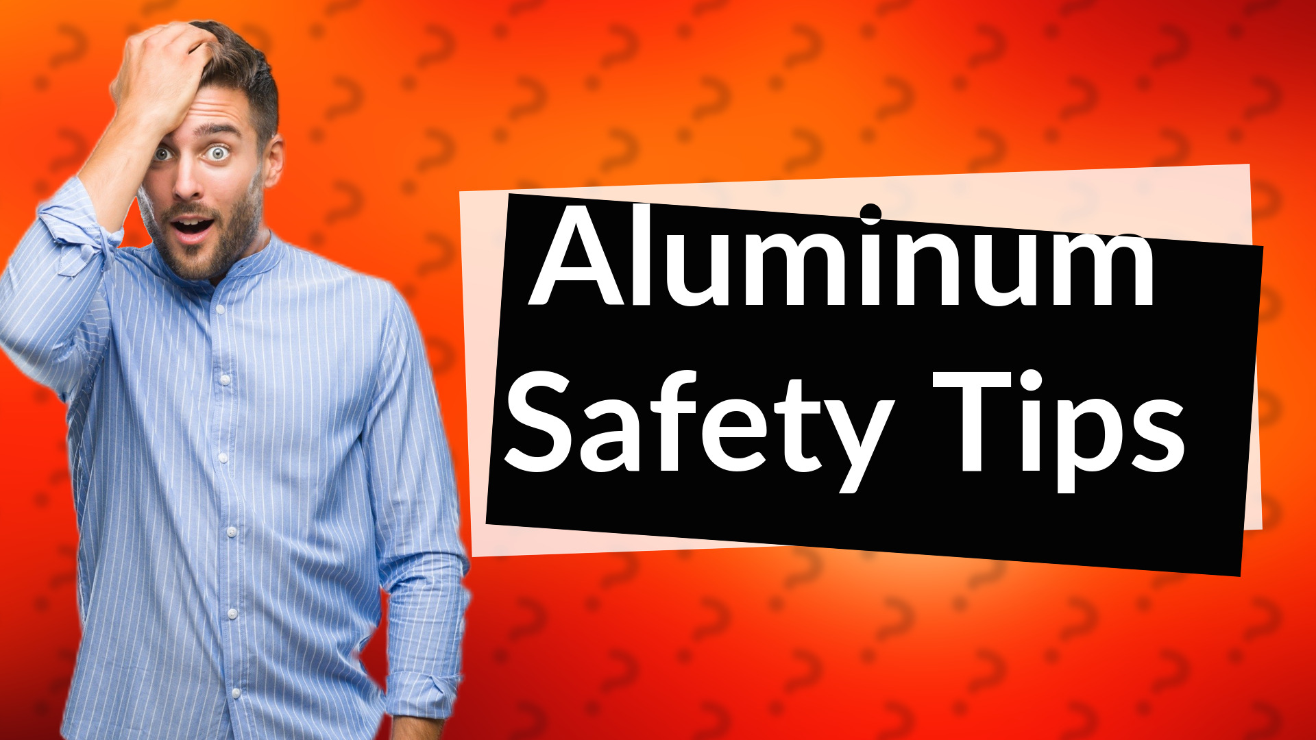 Aluminum Safety Tips