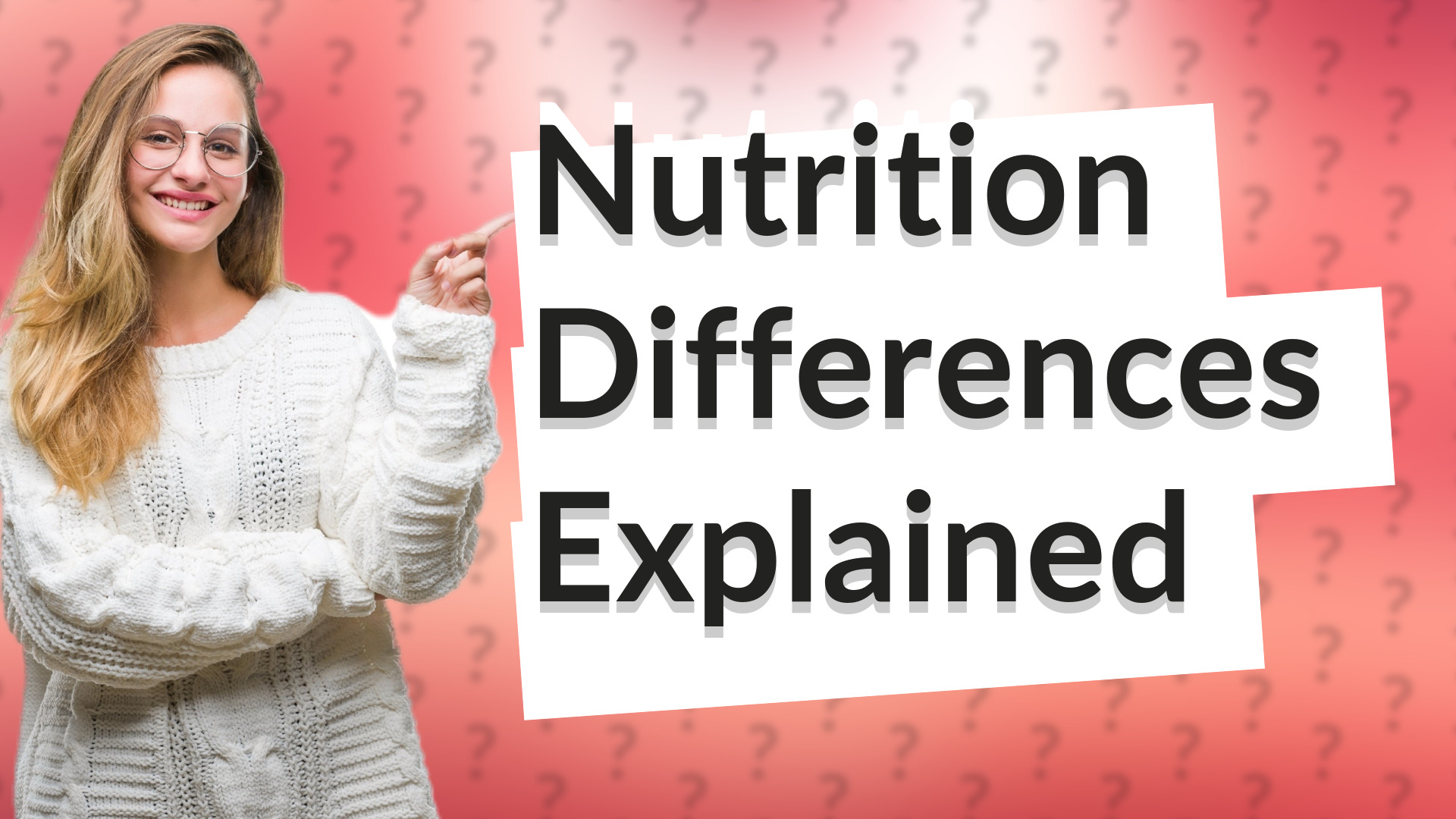 Nutrition Differences Explained
