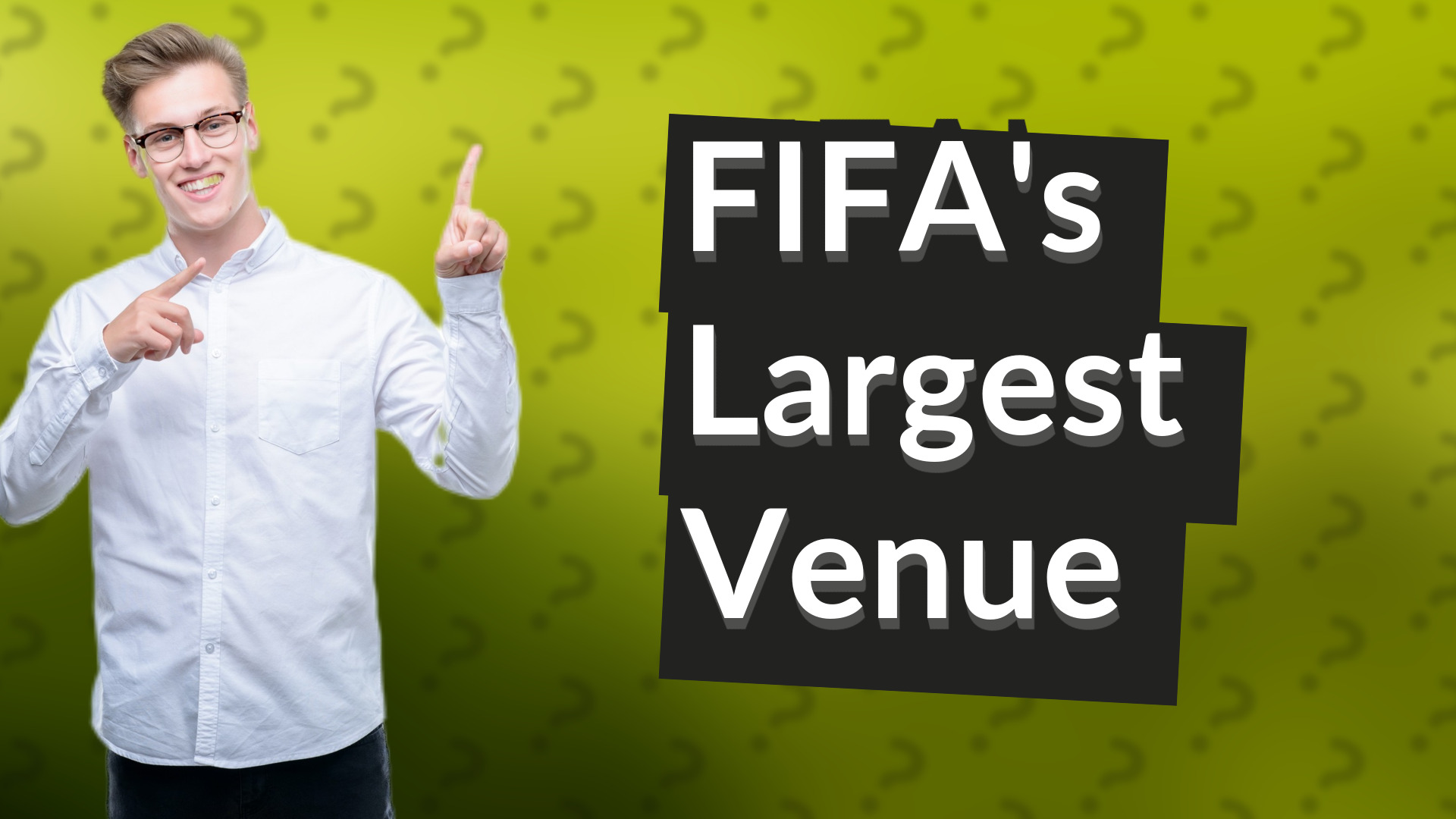 FIFA's Largest Venue