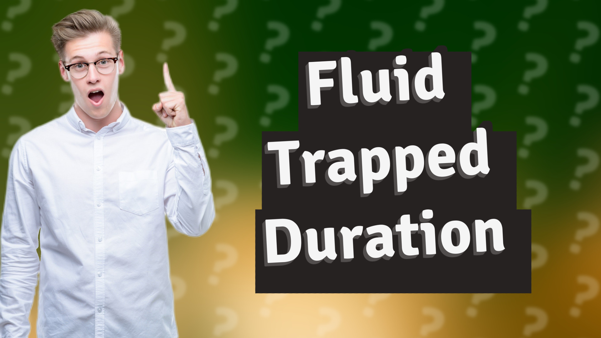 Fluid Trapped Duration