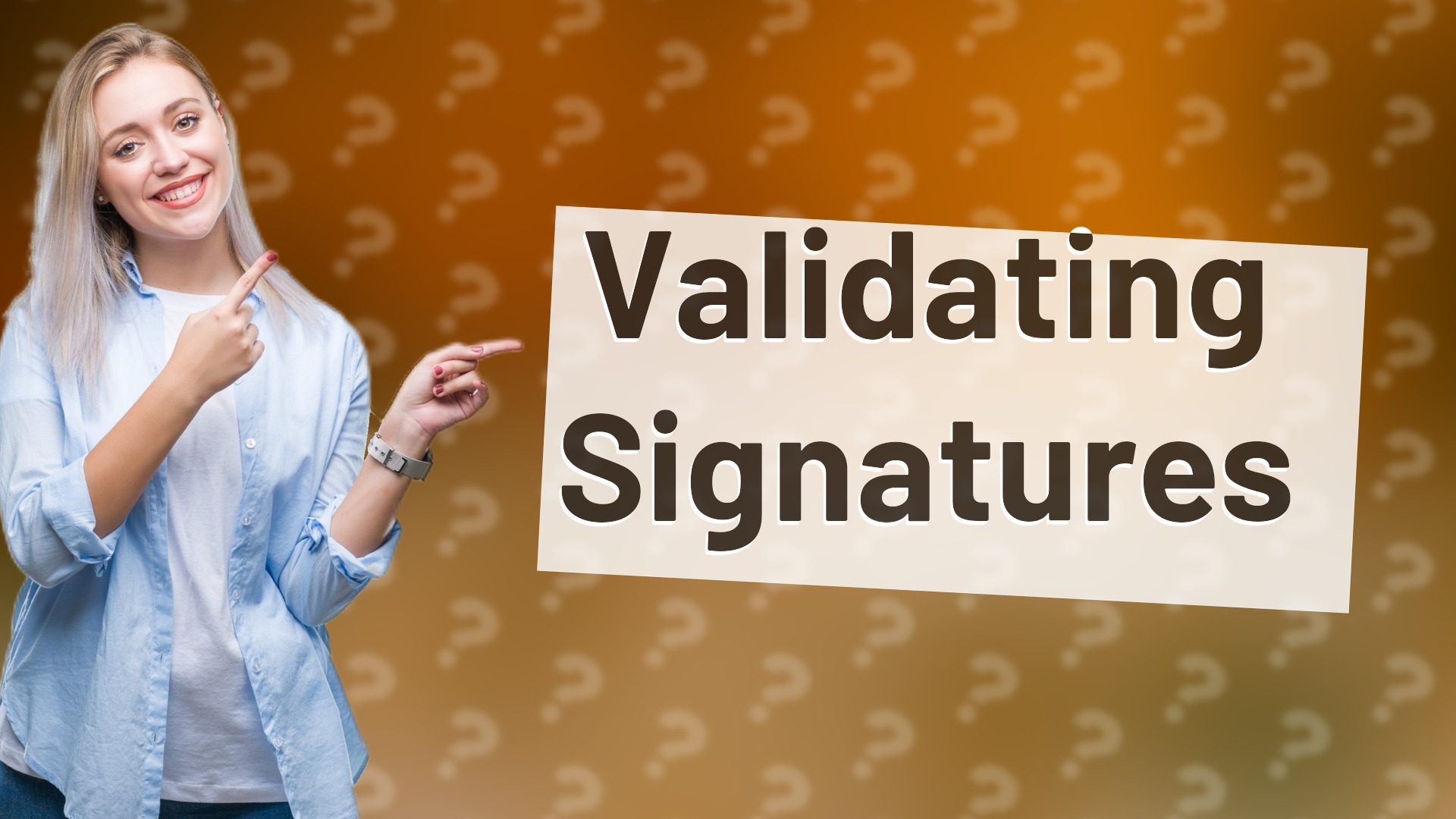 Validating Signatures