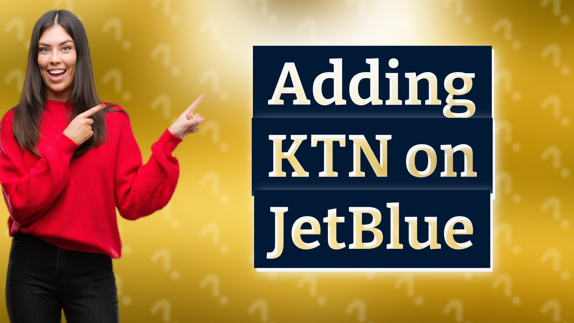 Adding KTN on JetBlue