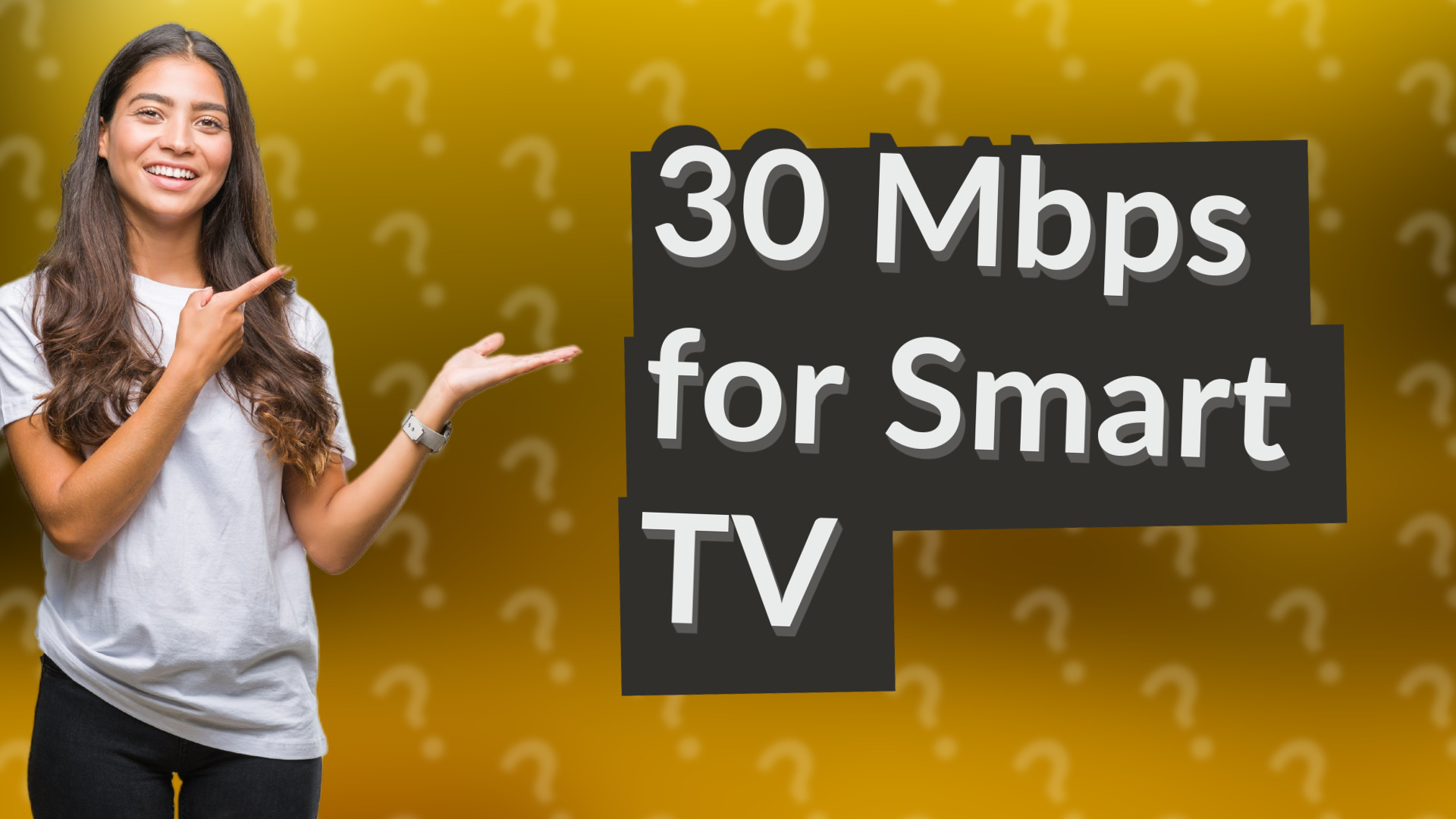 30 Mbps for Smart TV