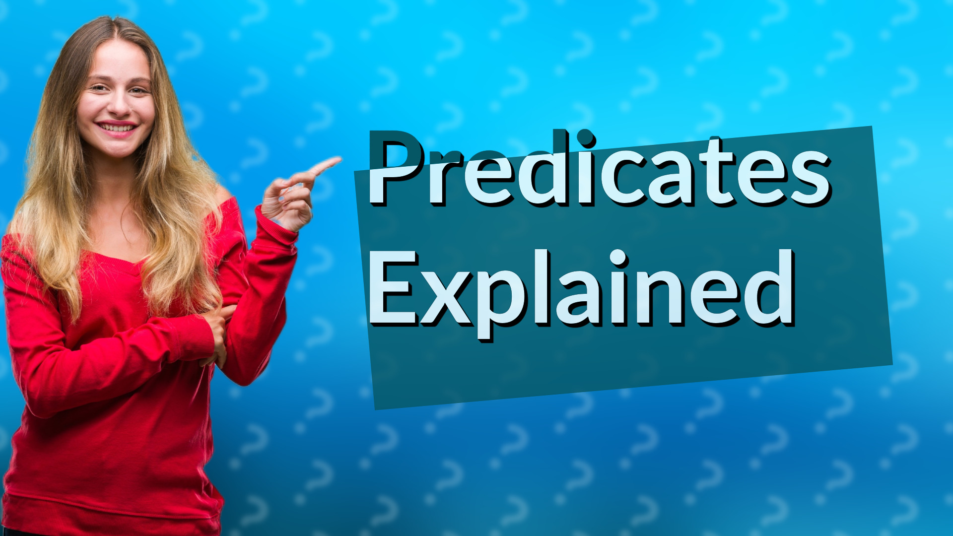 Predicates Explained