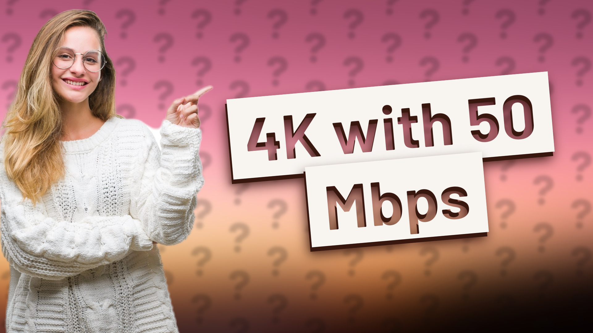 4K with 50 Mbps