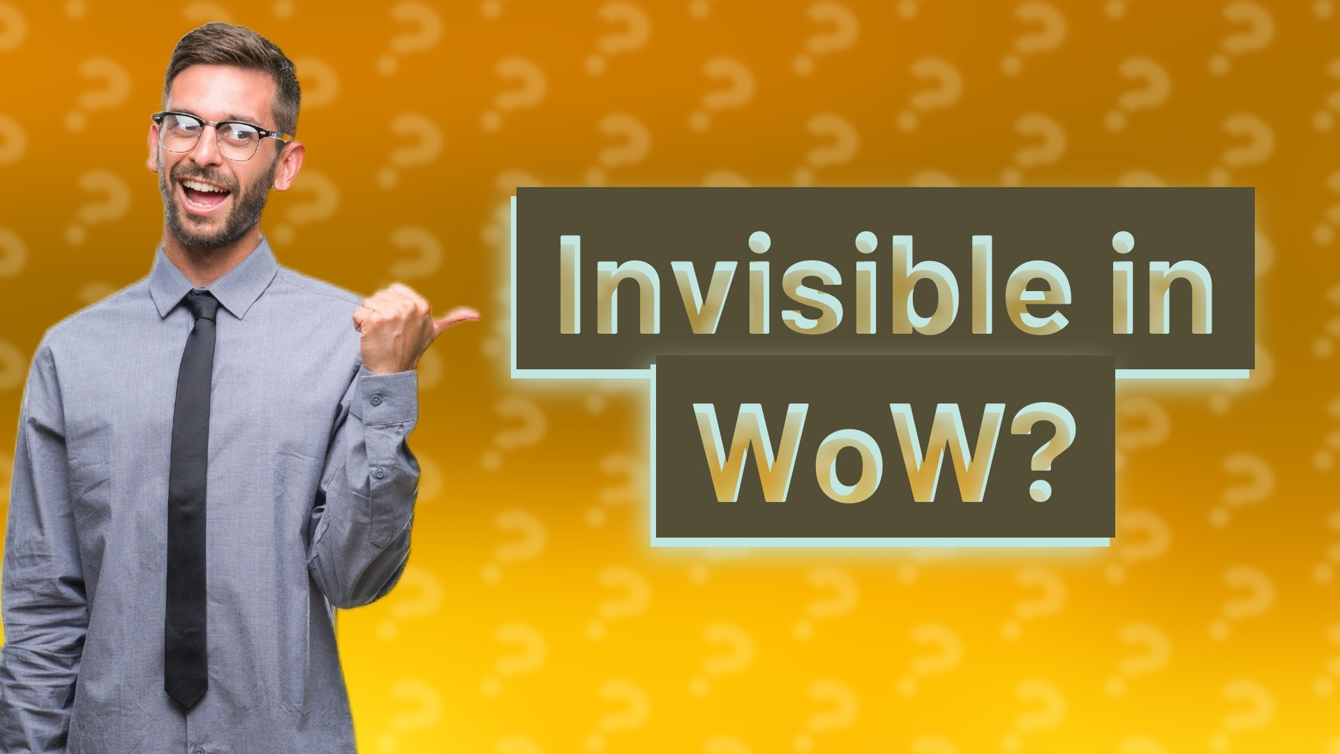 Invisible in WoW?