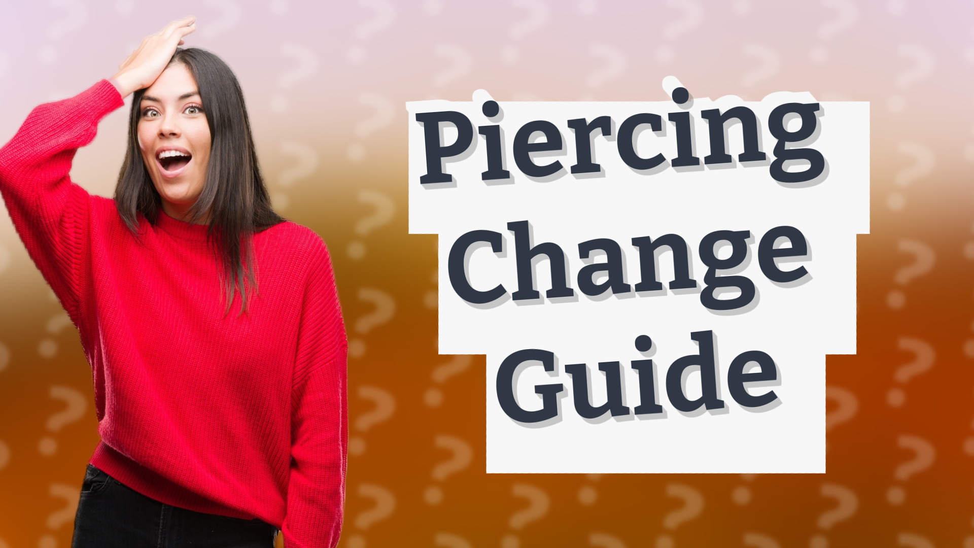 Piercing Change Guide