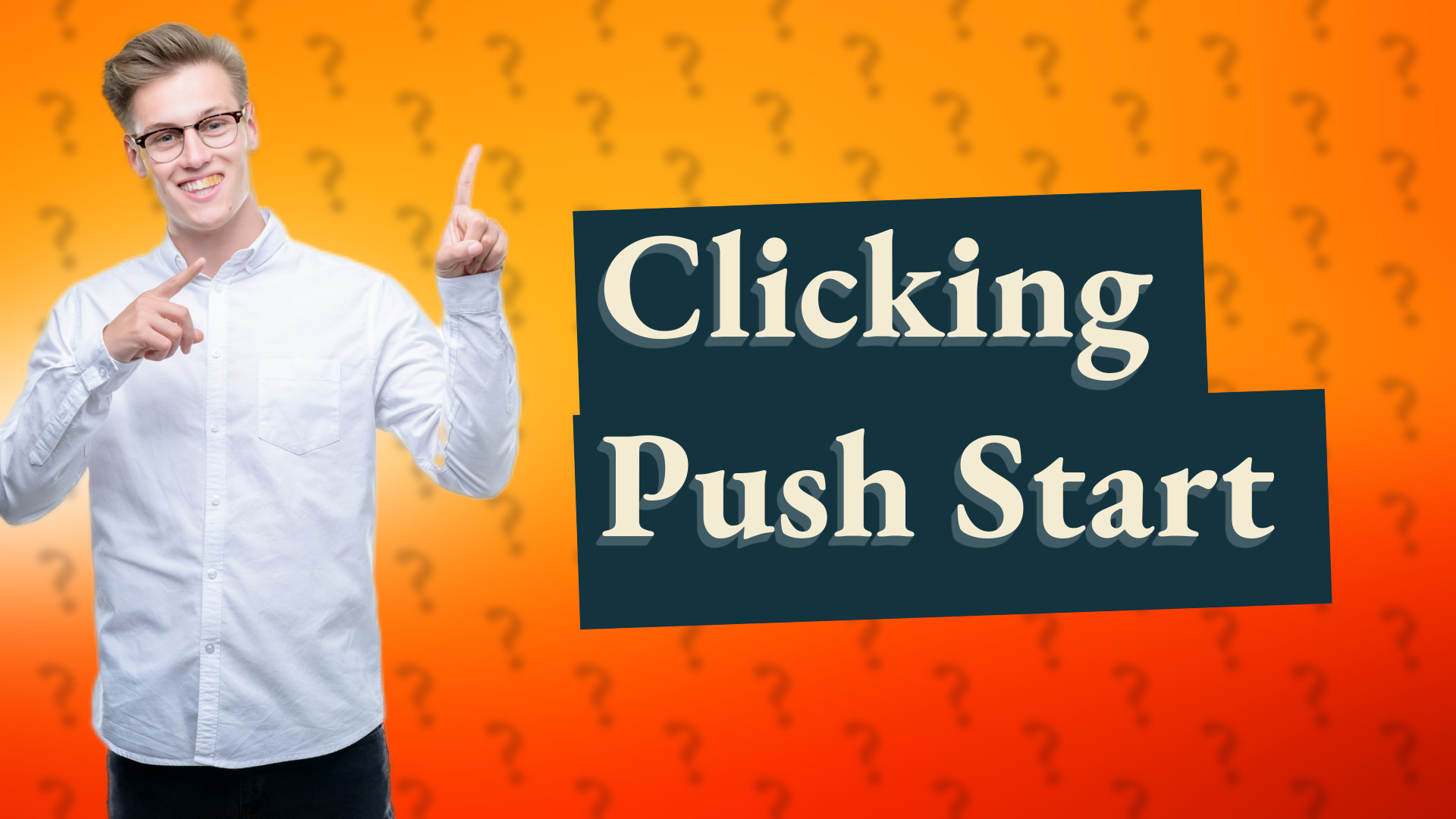 Clicking Push Start
