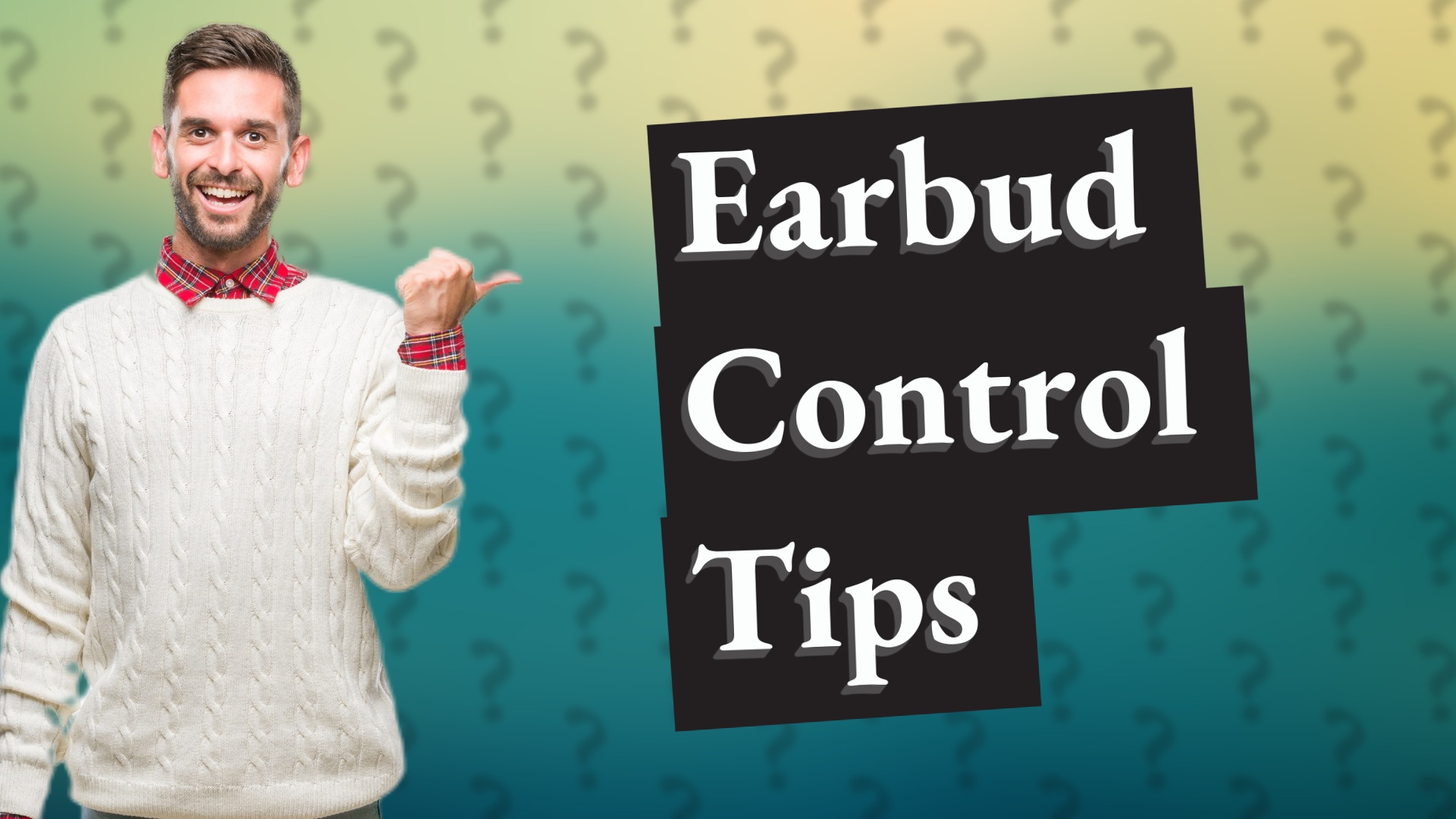 Earbud Control Tips