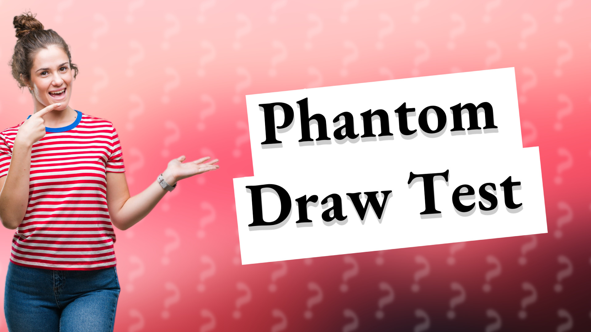 Phantom Draw Test