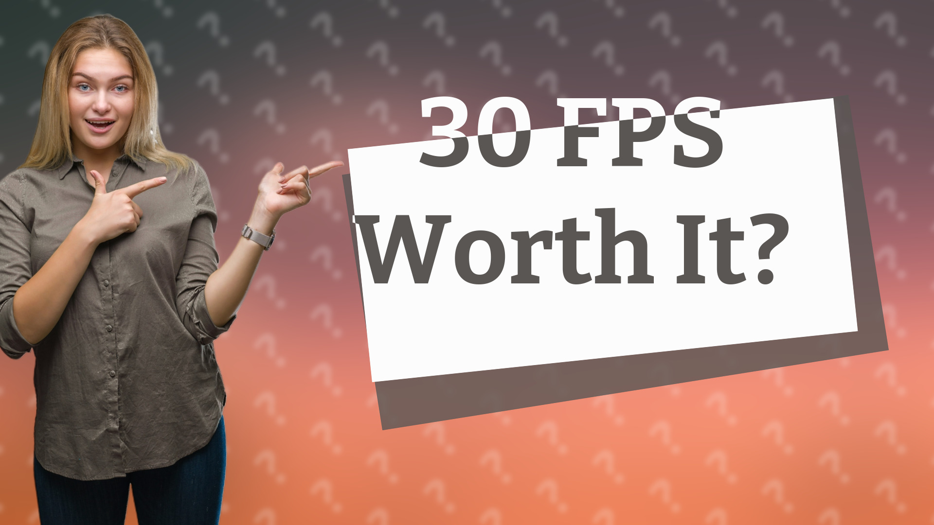 30 FPS Worth It?