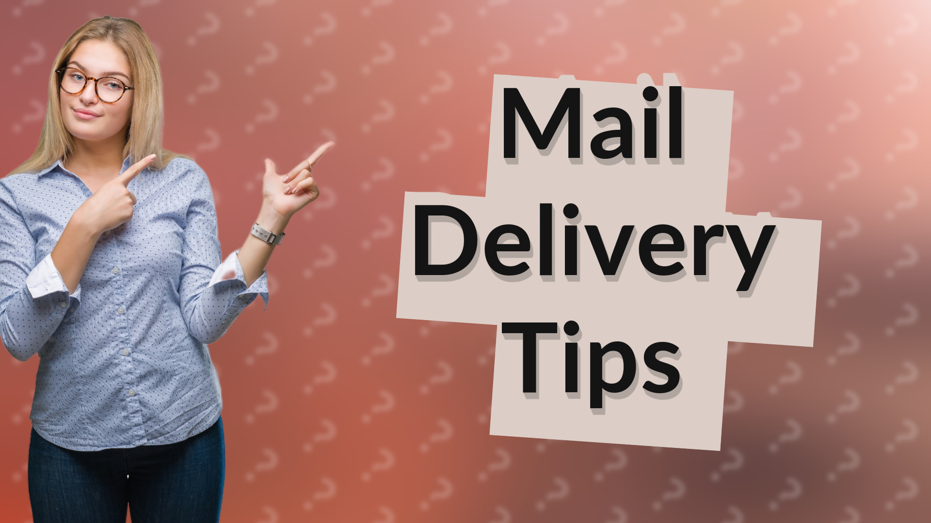 Mail Delivery Tips
