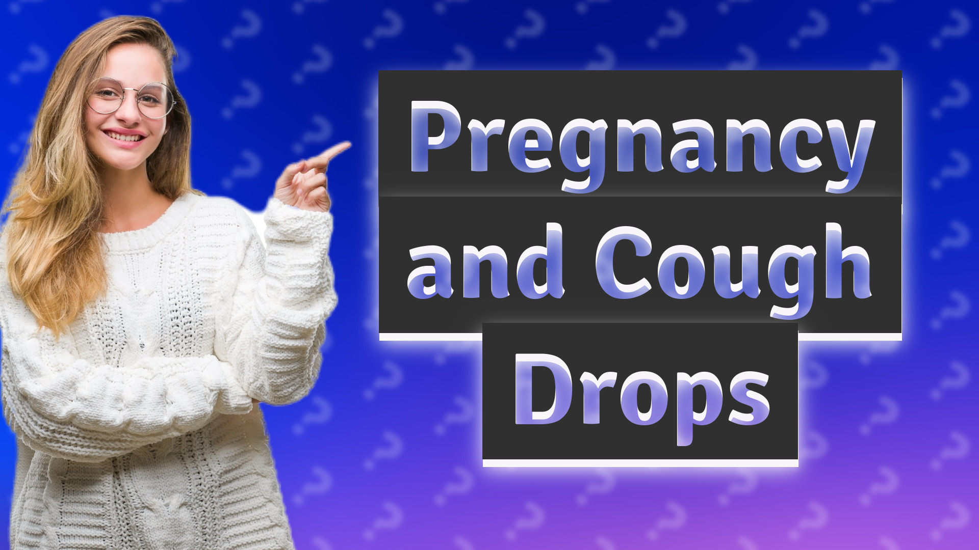 Pregnancy and Cough Drops
