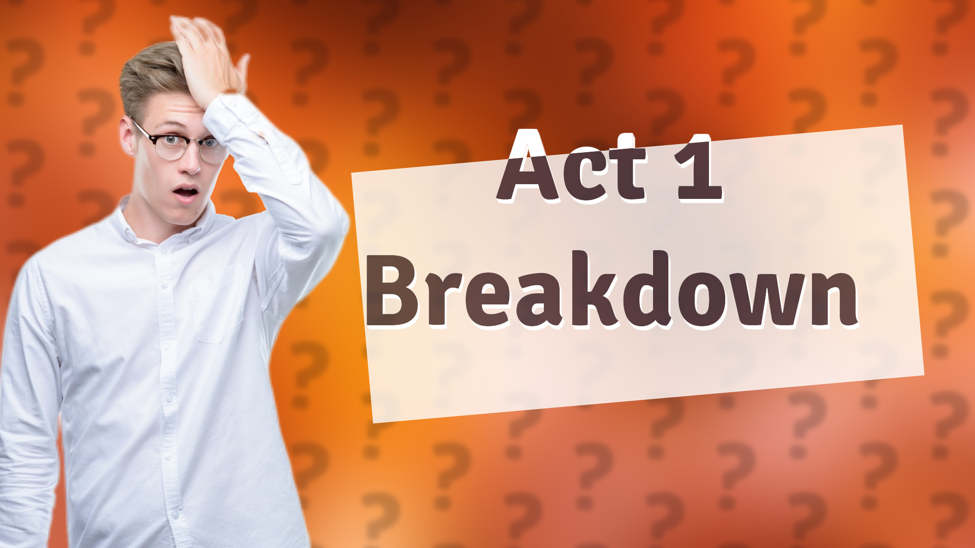 Act 1 Breakdown