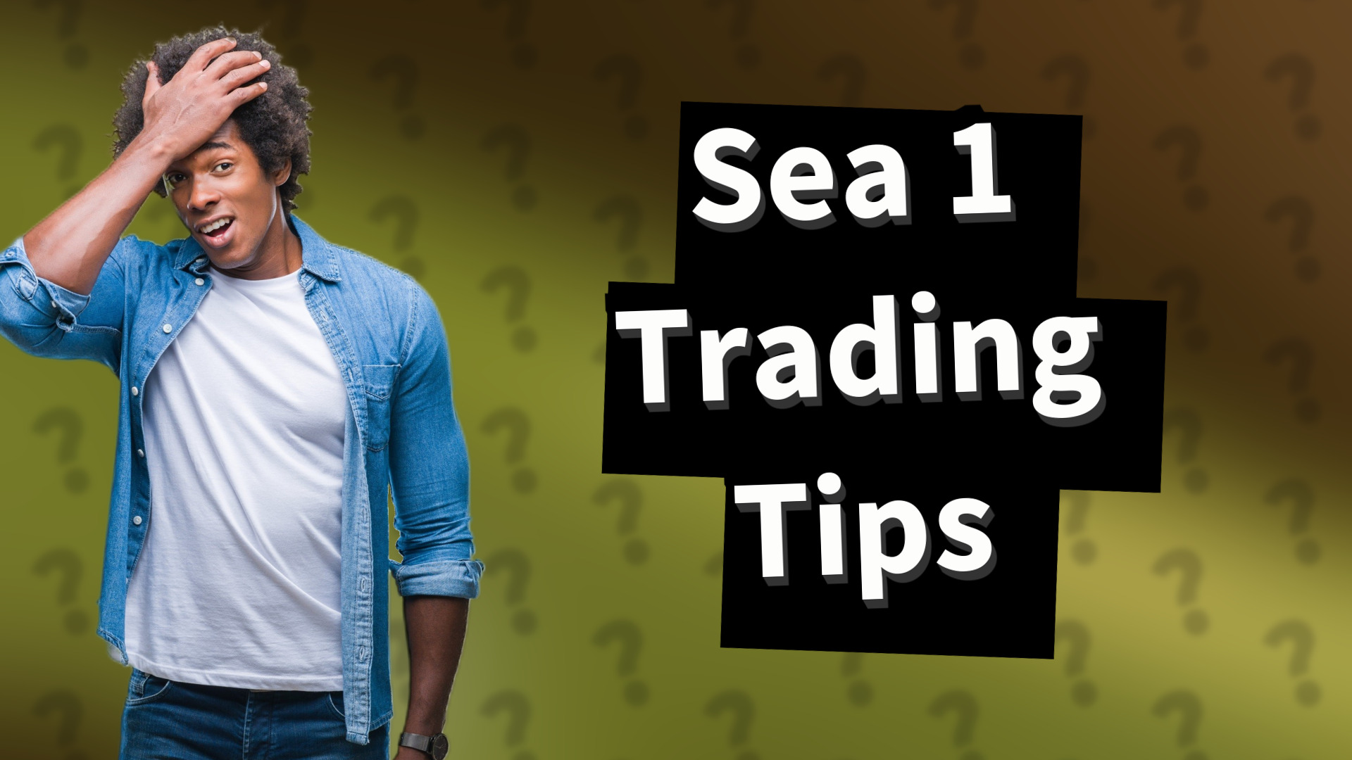 Sea 1 Trading Tips