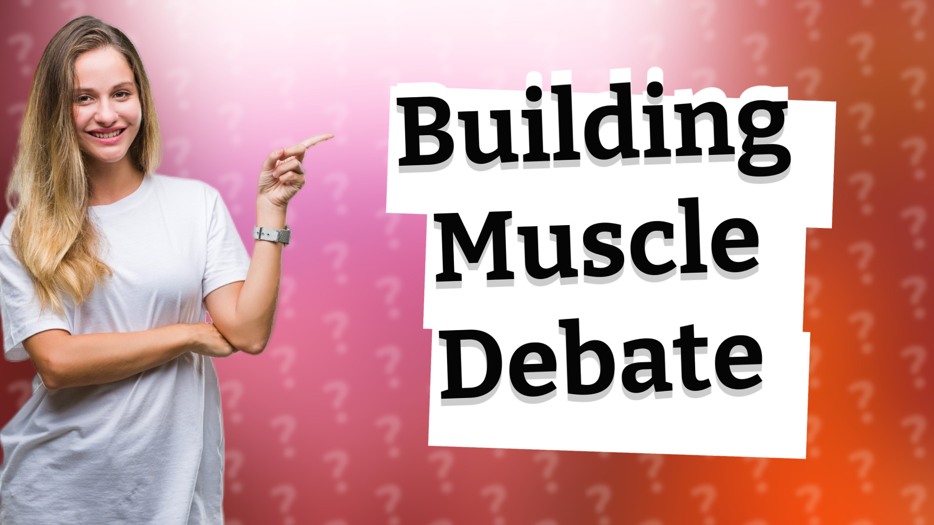 Building Muscle Debate