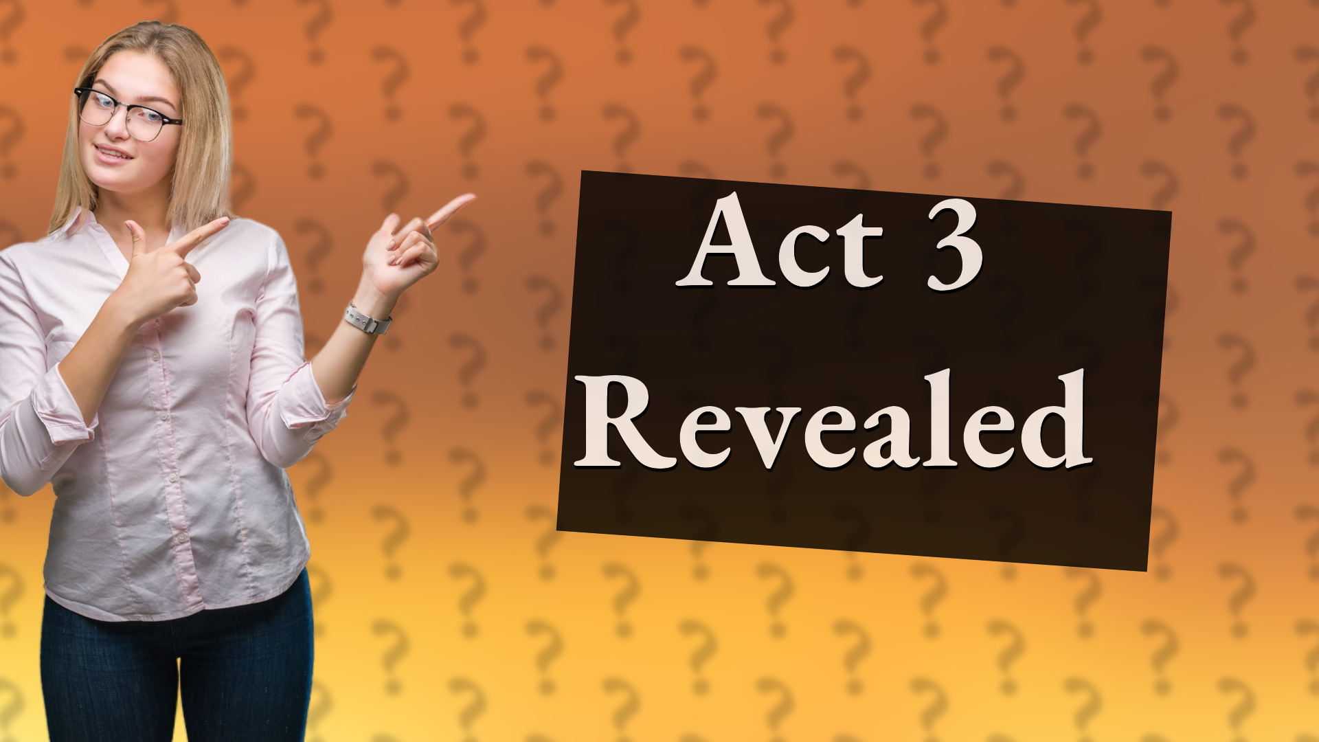 Act 3 Revealed