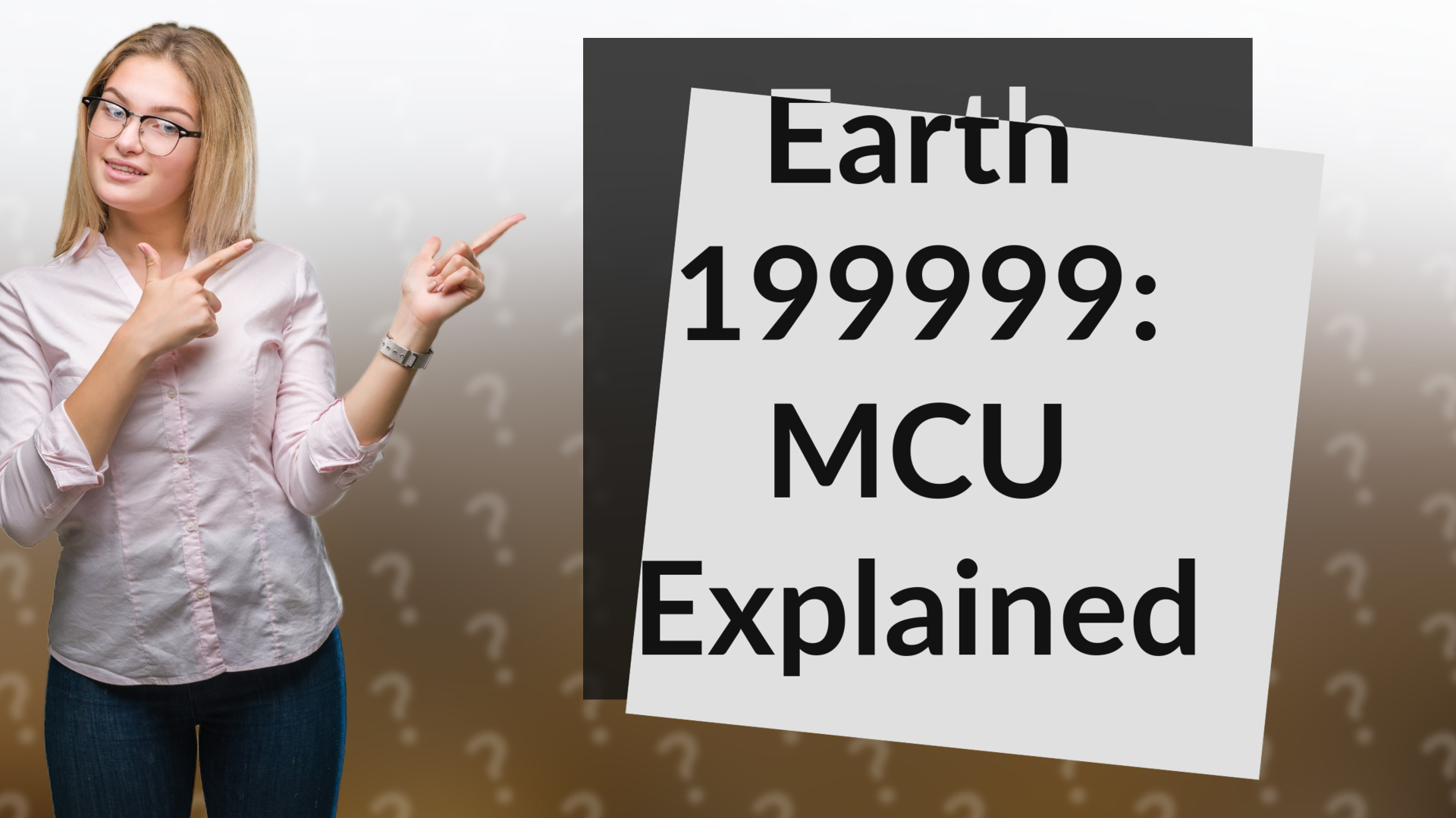 Earth 199999: MCU Explained