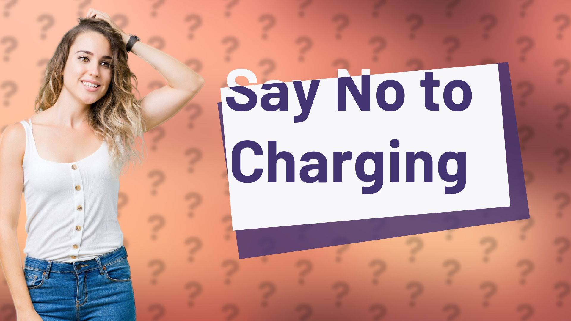 Say No to Charging