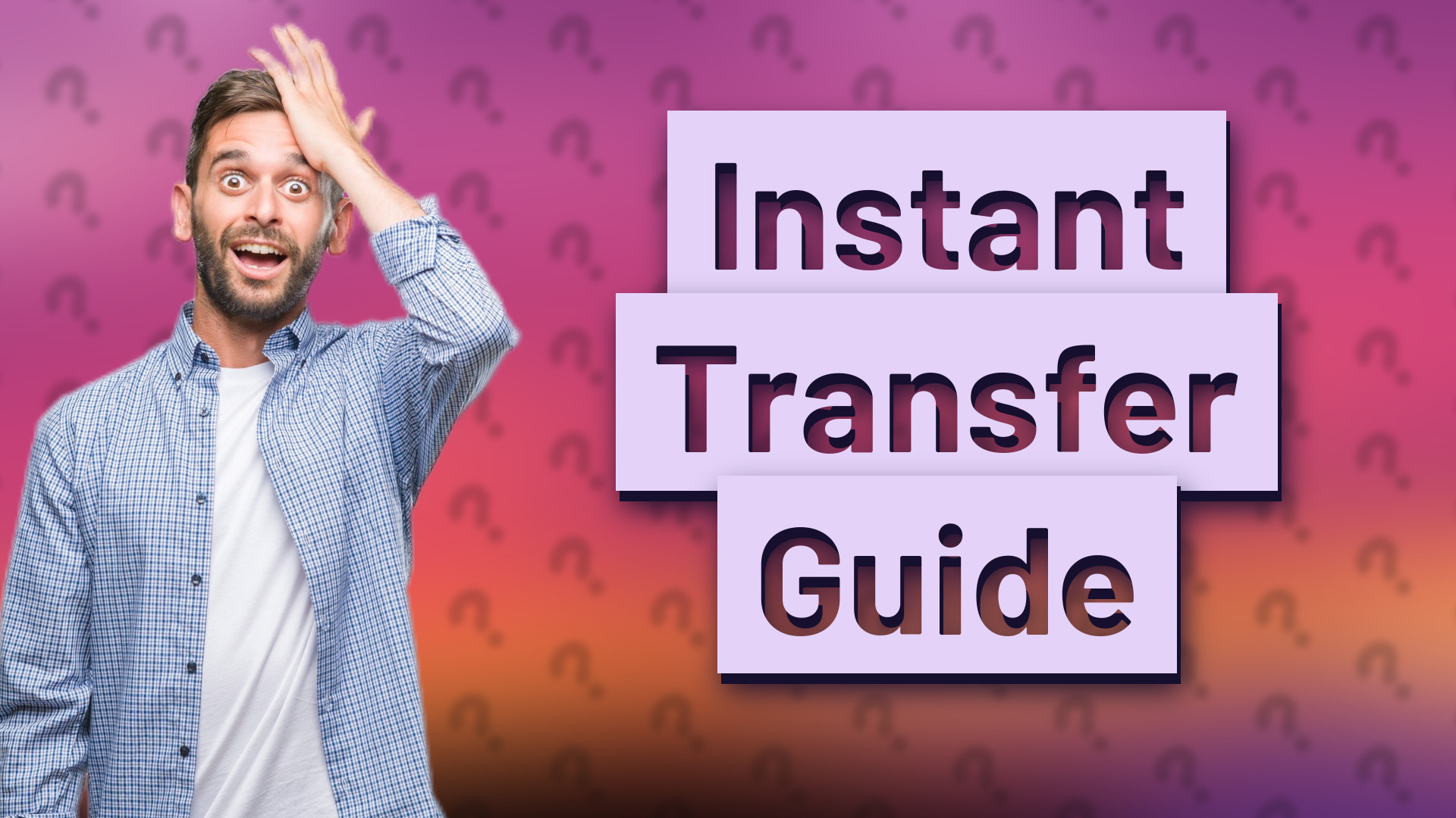 Instant Transfer Guide