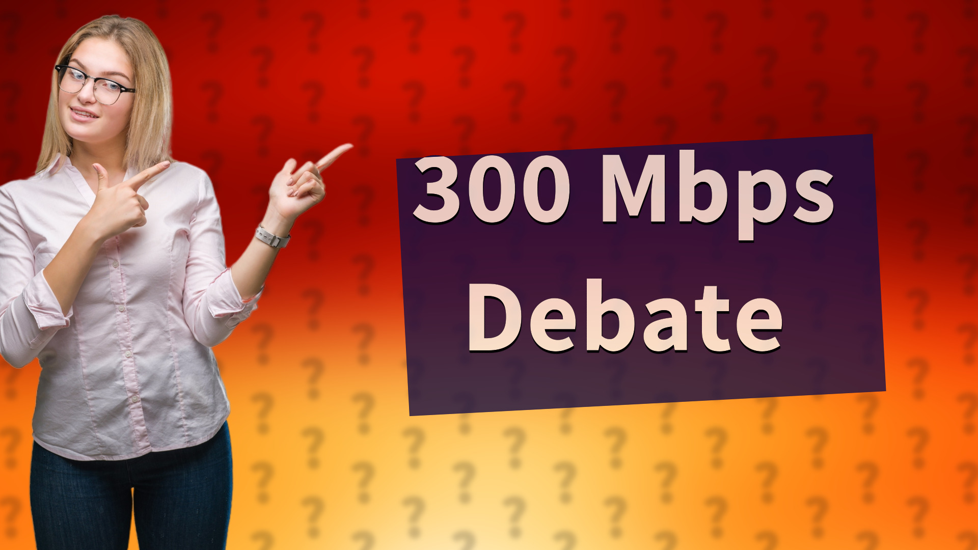 300 Mbps Debate