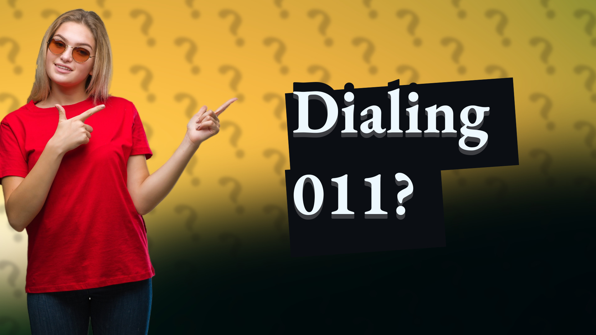 Dialing 011?