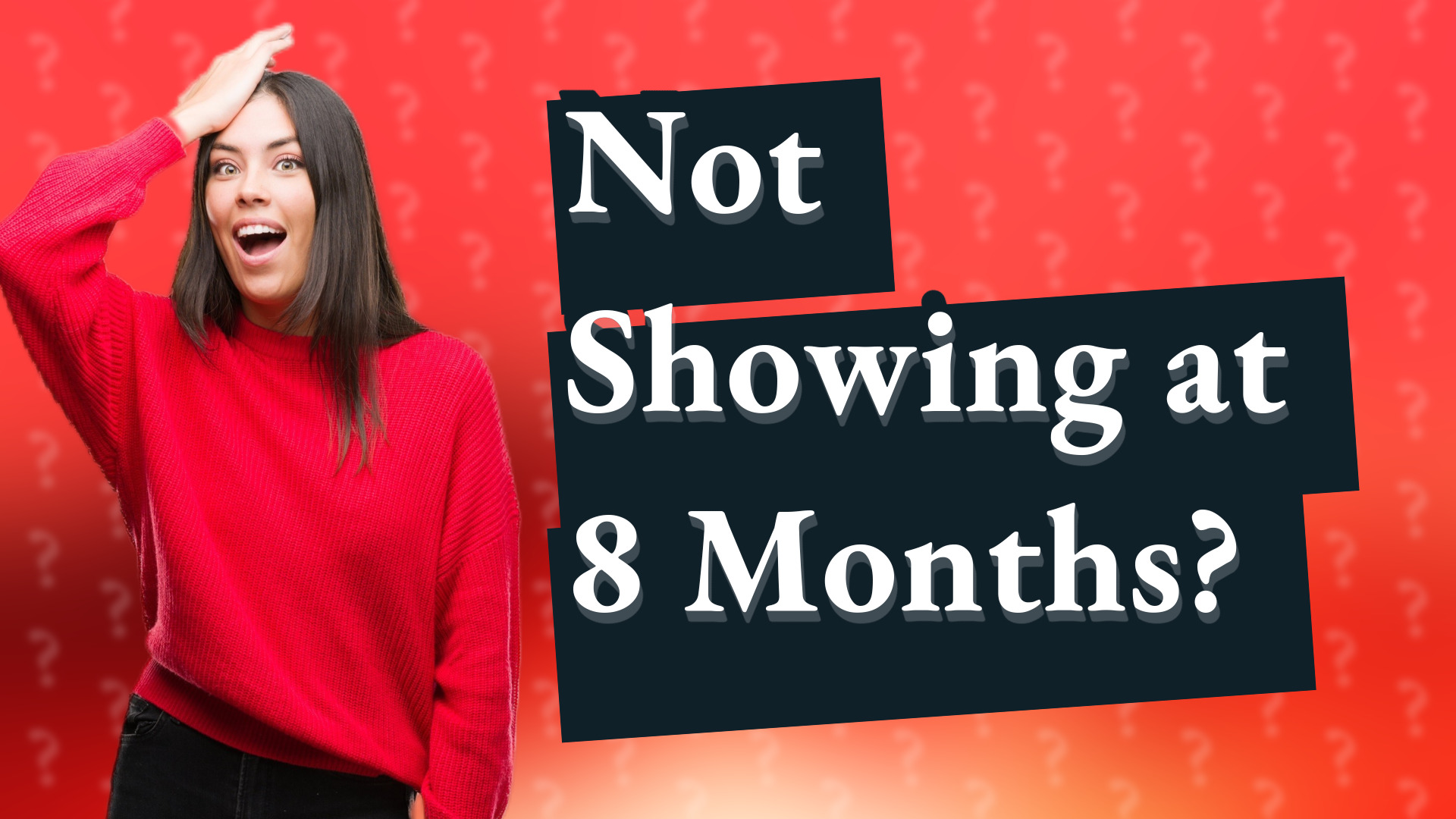 Not Showing at 8 Months?