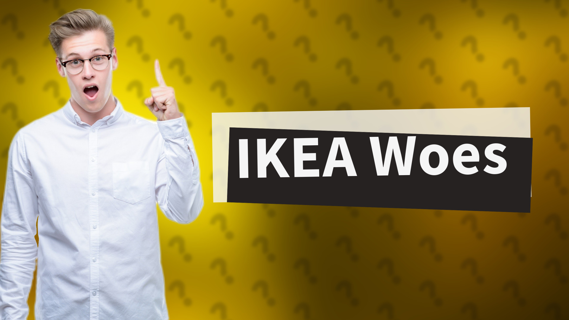 IKEA Woes