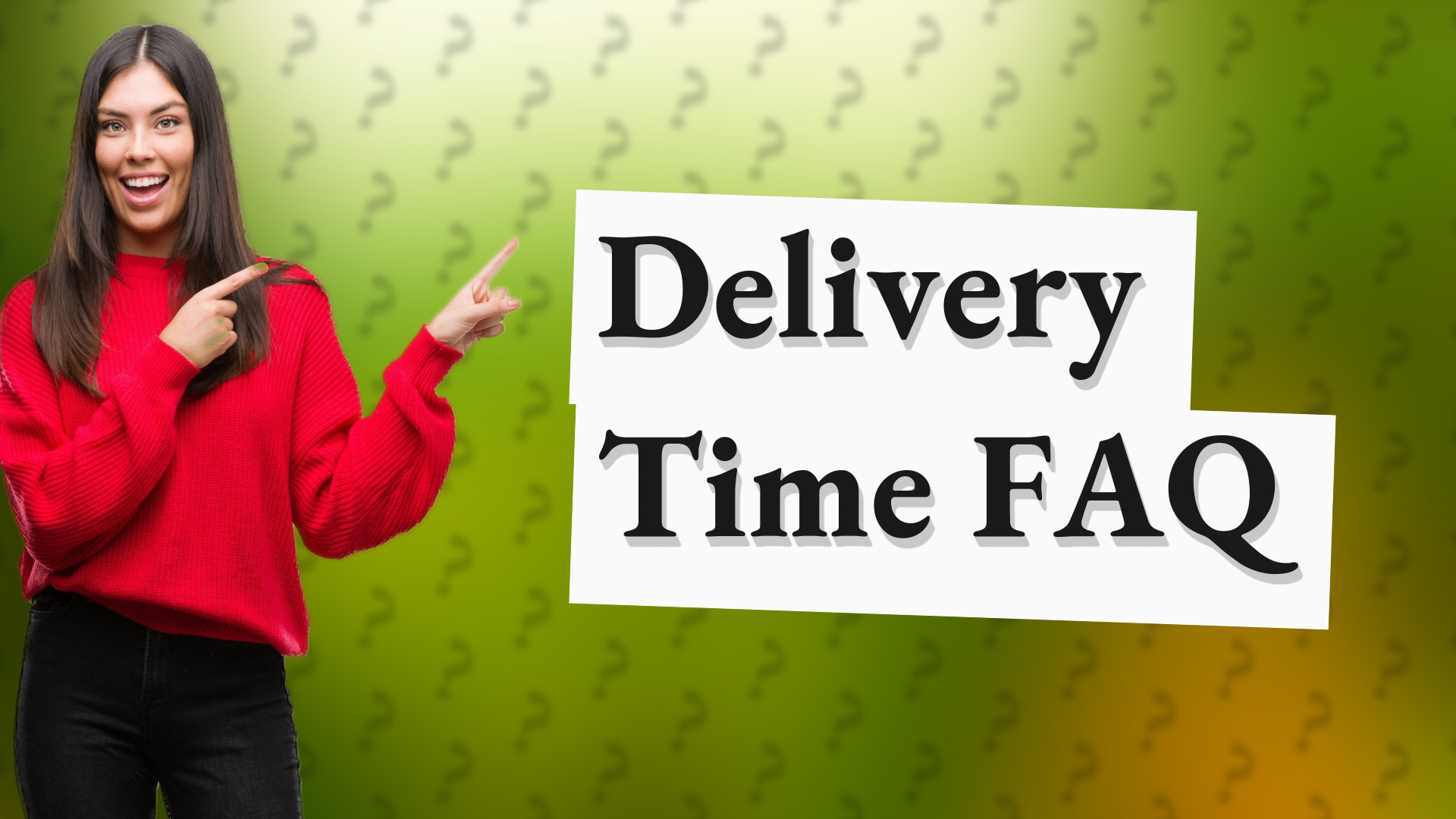 Delivery Time FAQ