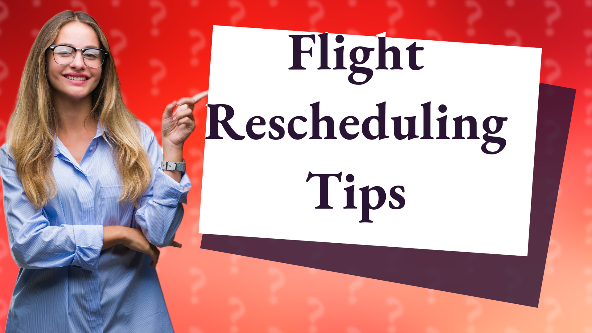 Flight Rescheduling Tips