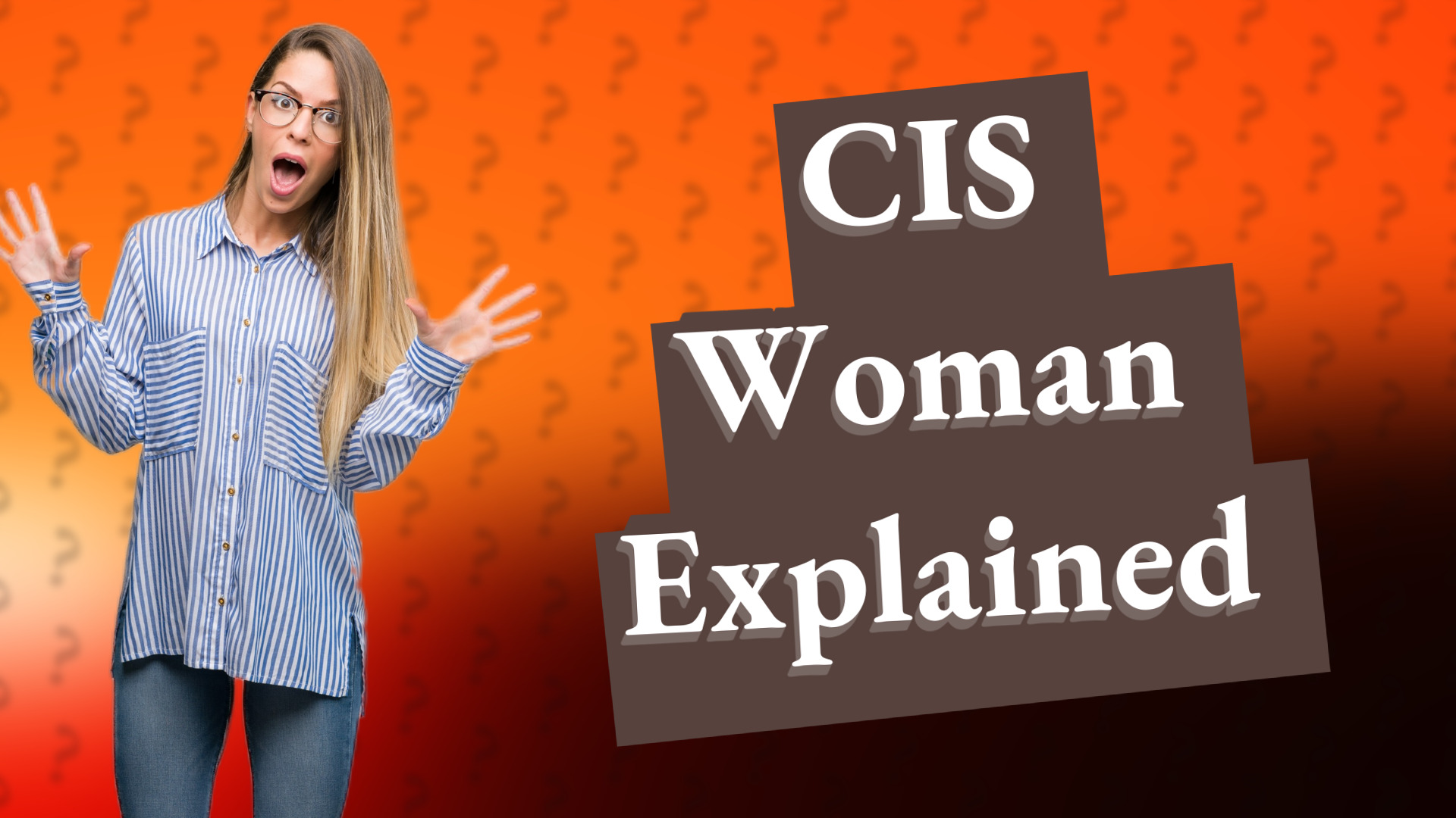 CIS Woman Explained