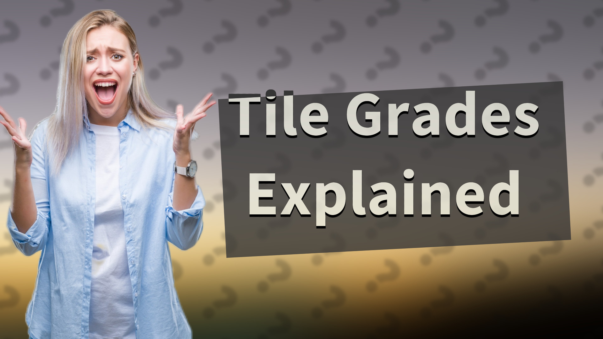 Tile Grades Explained