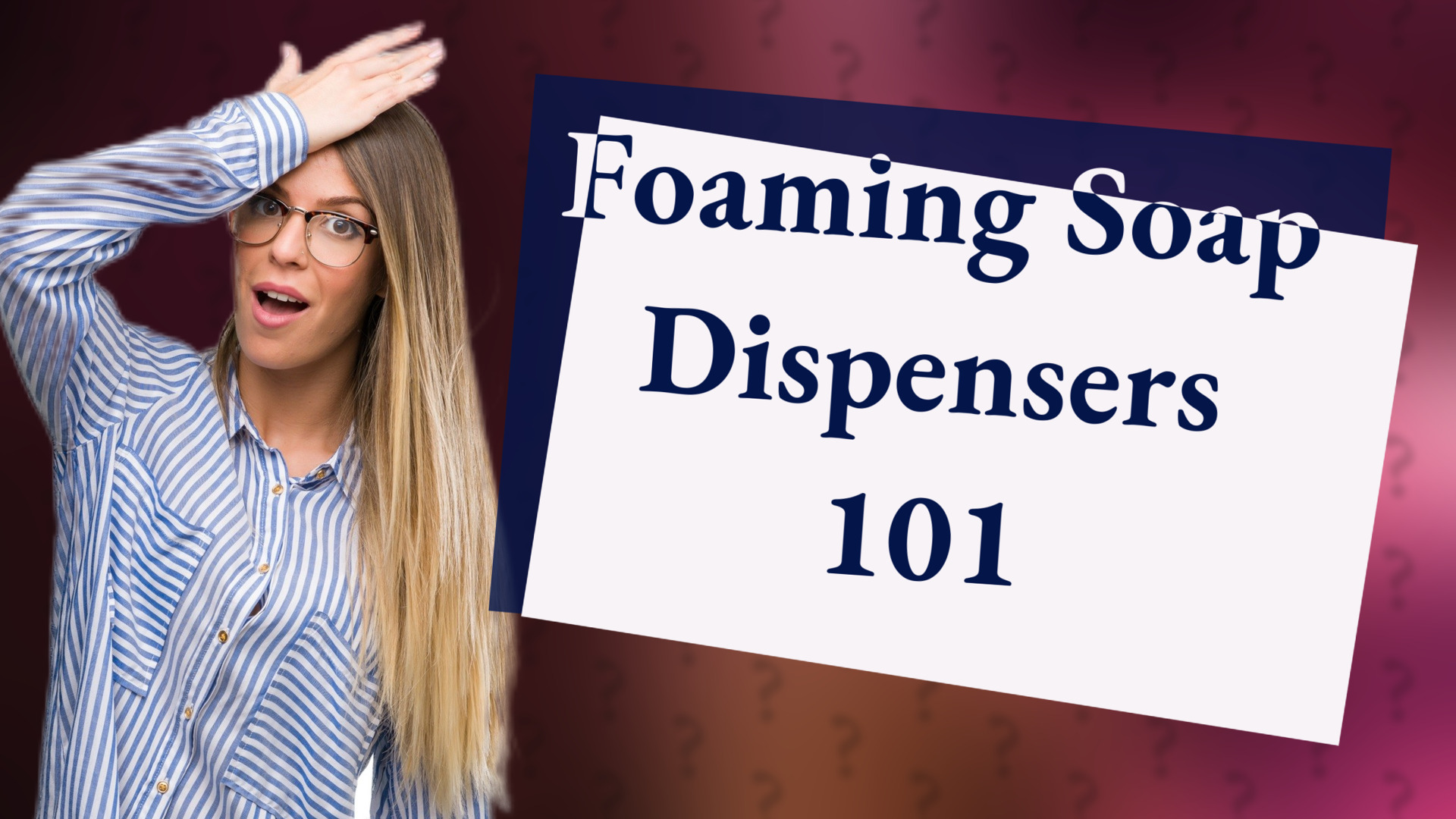 Foaming Soap Dispensers 101
