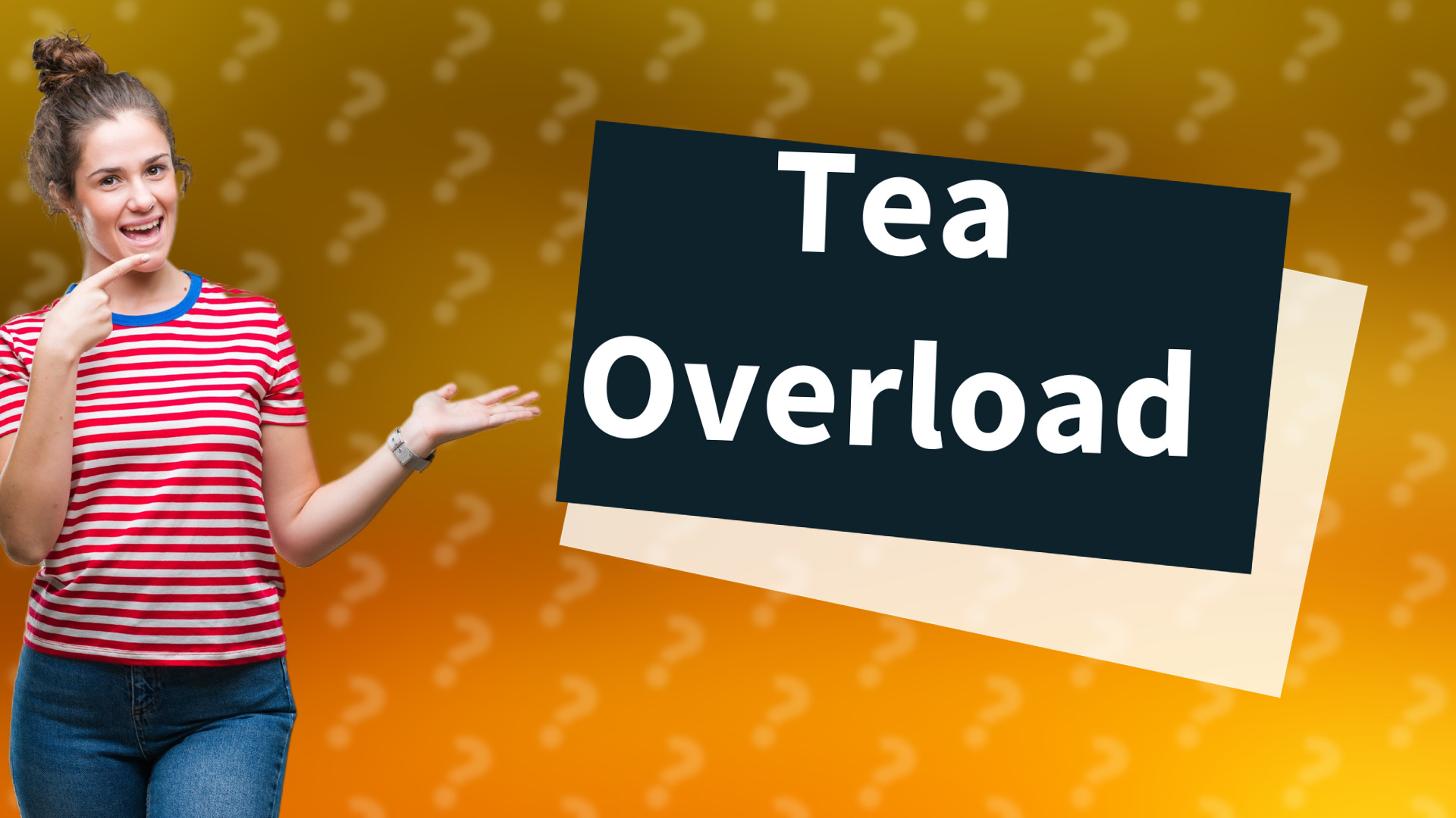Tea Overload