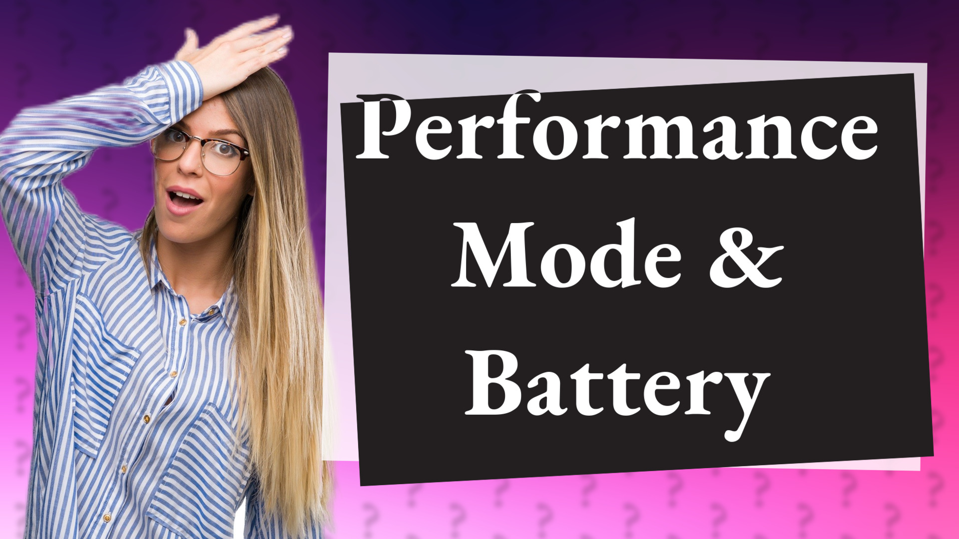 Performance Mode & Battery
