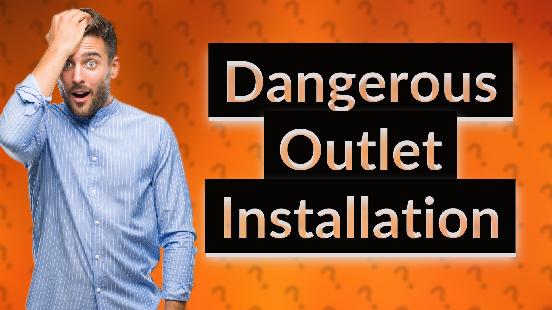 Dangerous Outlet Installation