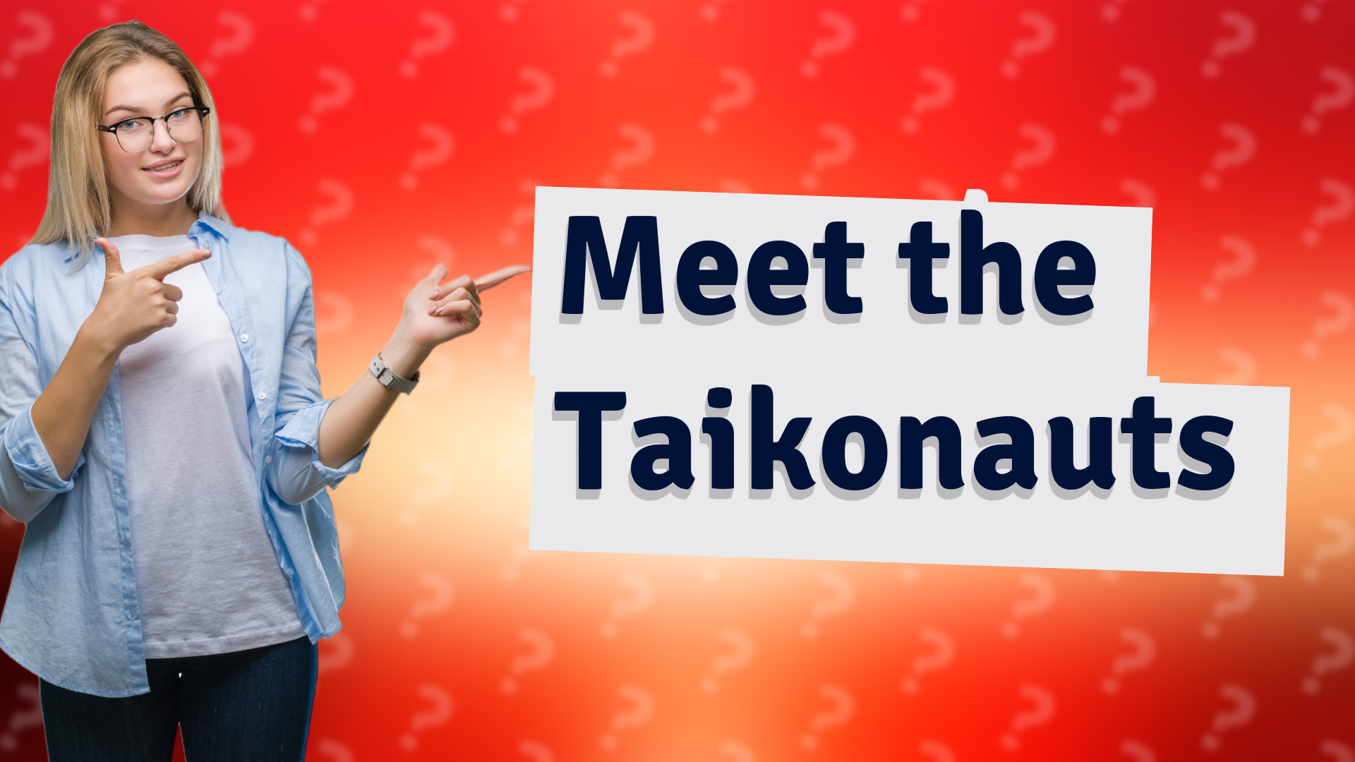 Meet the Taikonauts
