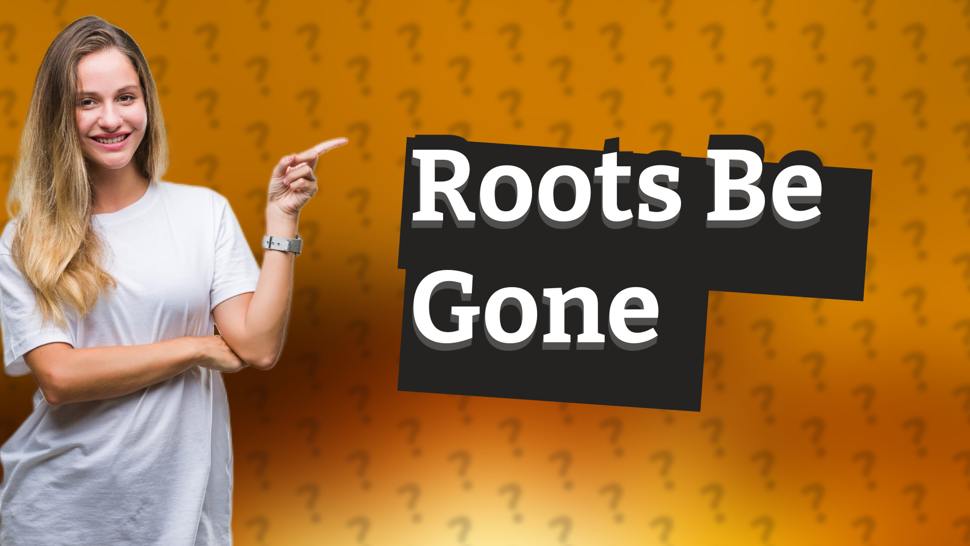 Roots Be Gone