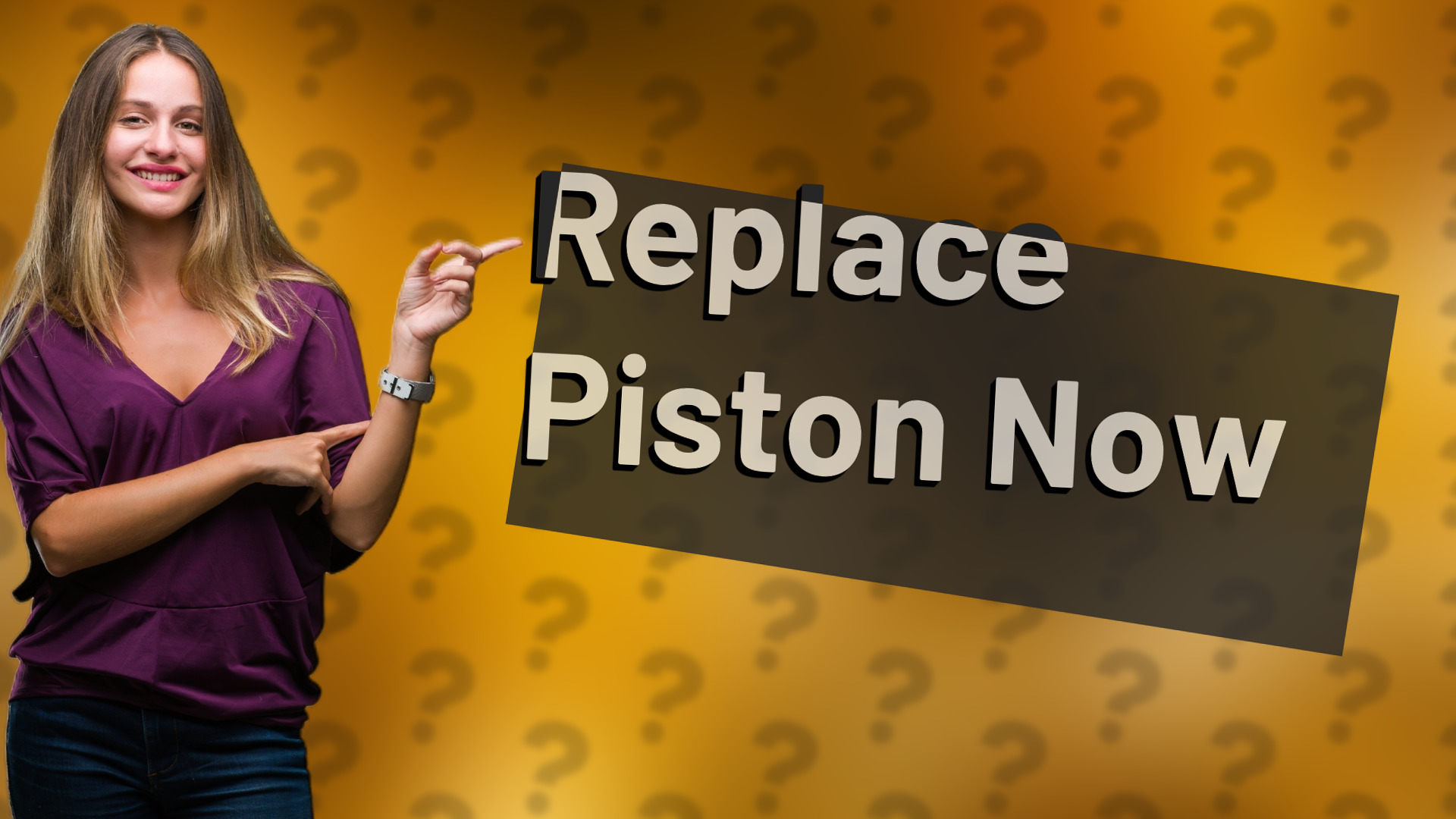 Replace Piston Now