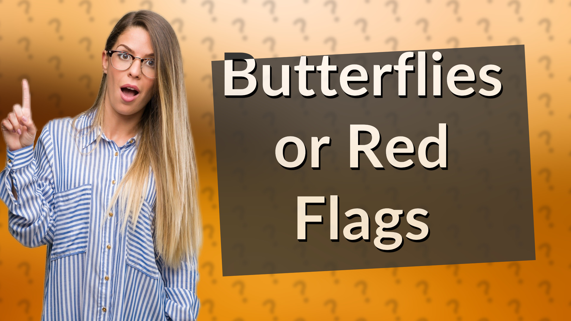 Butterflies or Red Flags