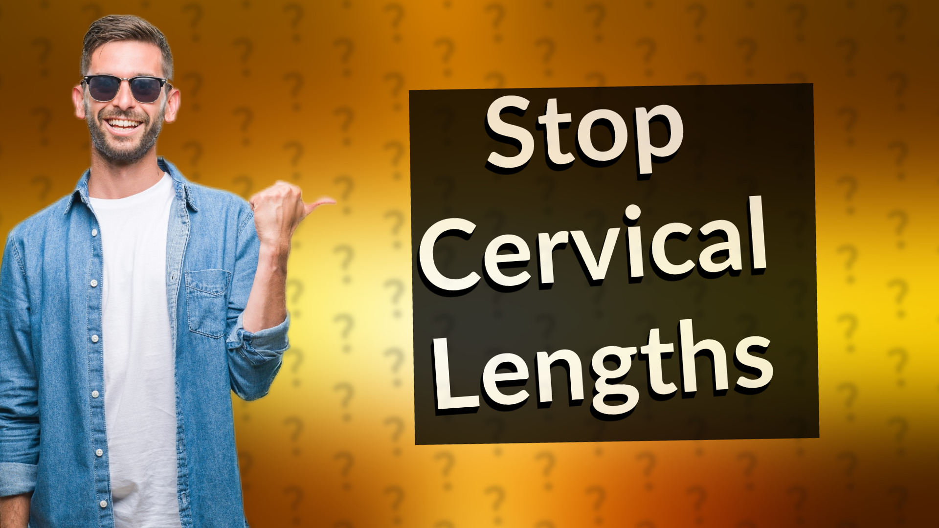 Stop Cervical Lengths