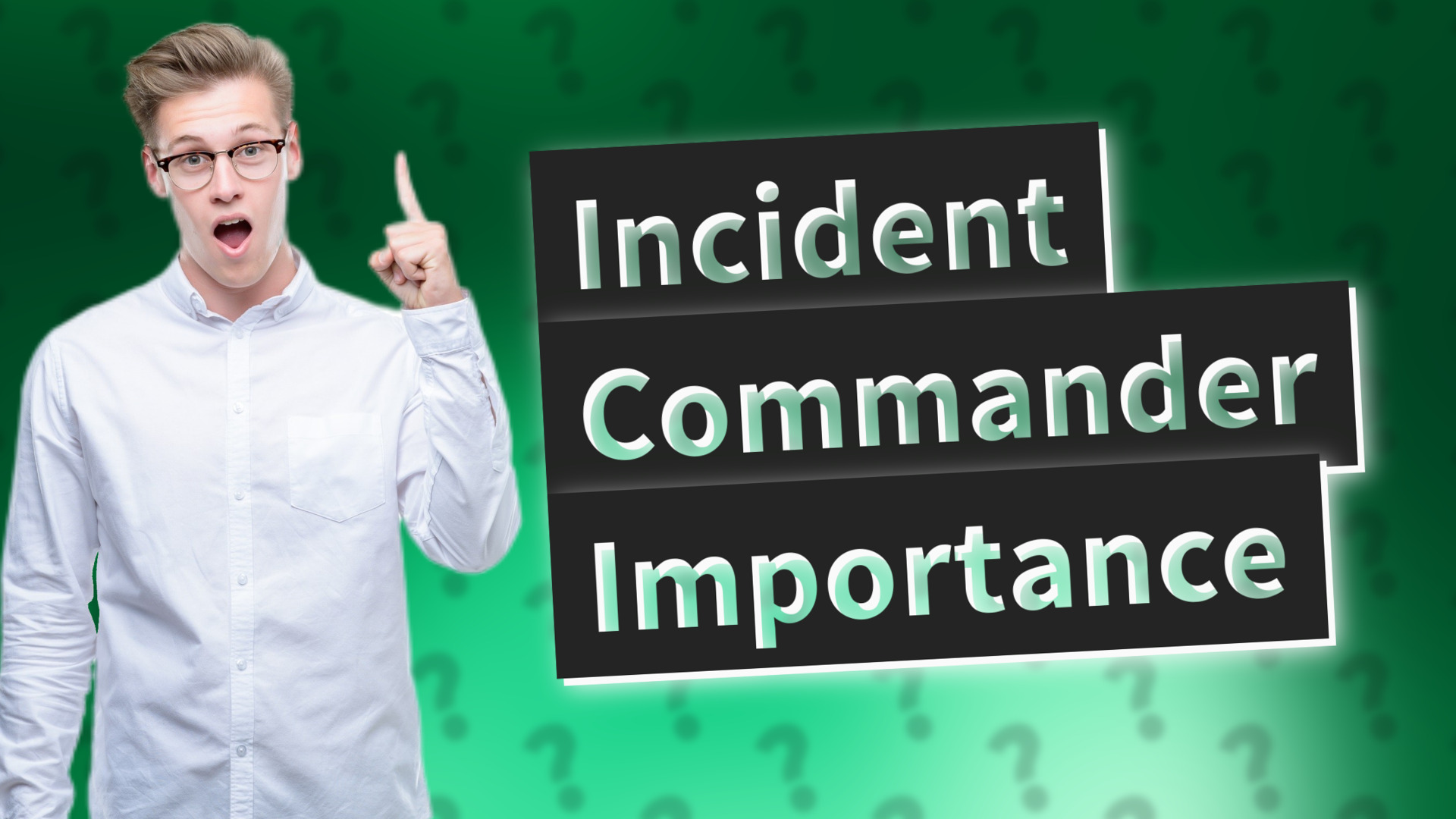 Incident Commander Importance