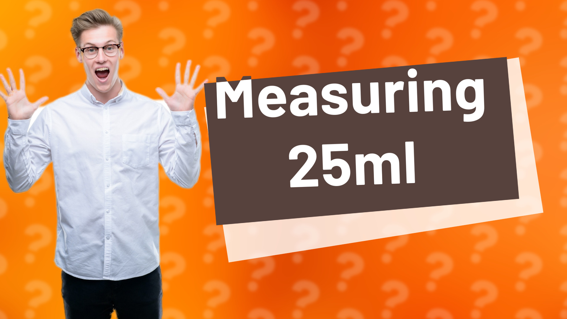 Measuring 25ml