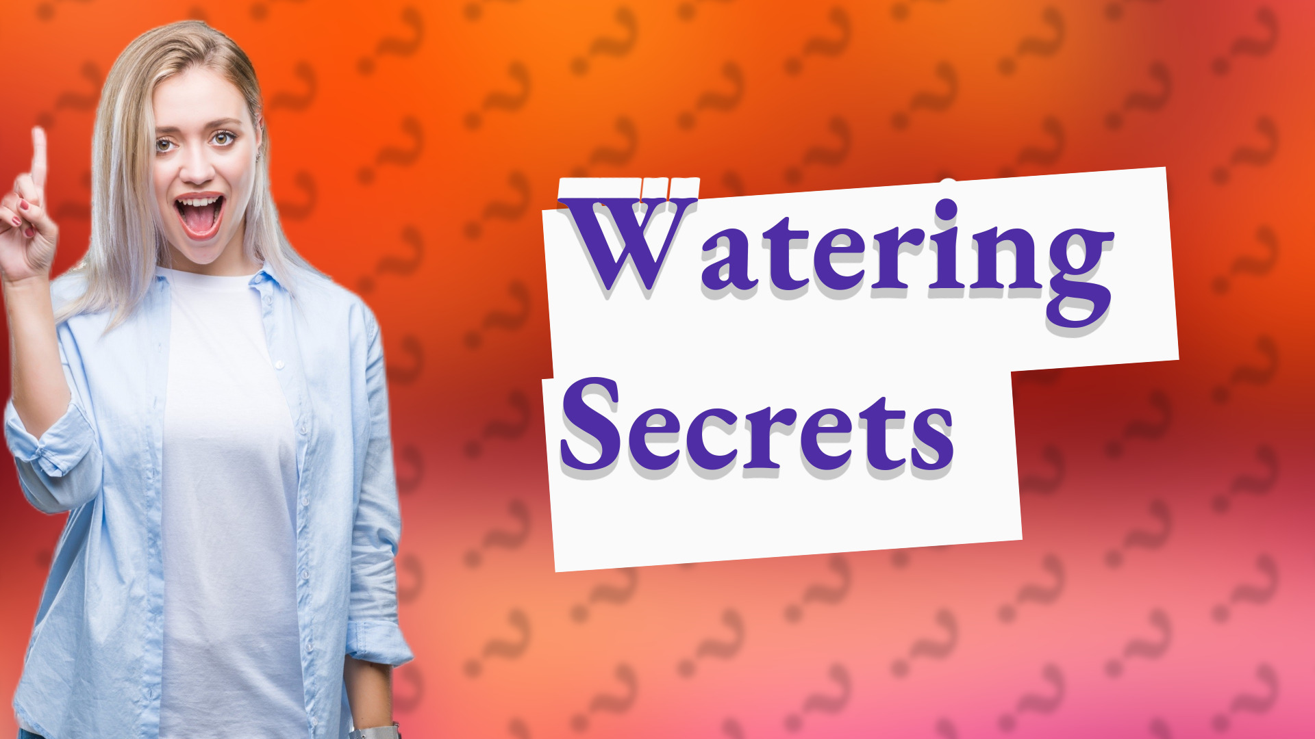 Watering Secrets