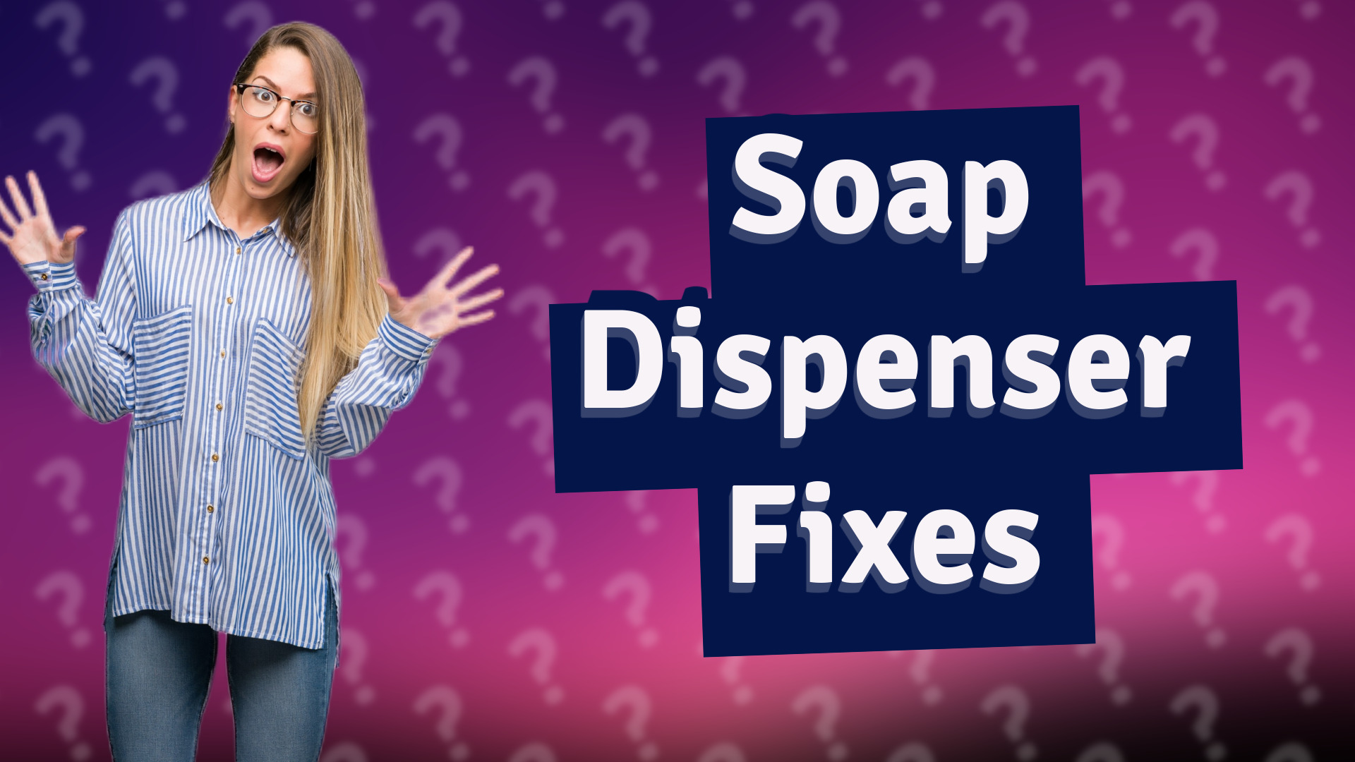 Soap Dispenser Fixes