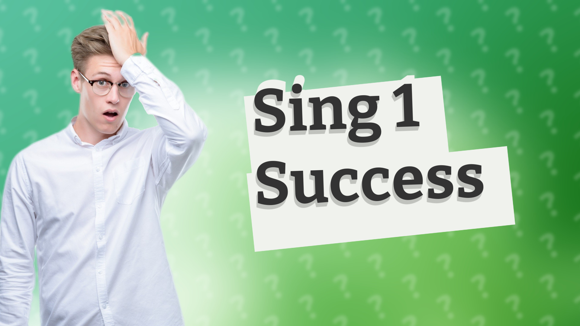 Sing 1 Success