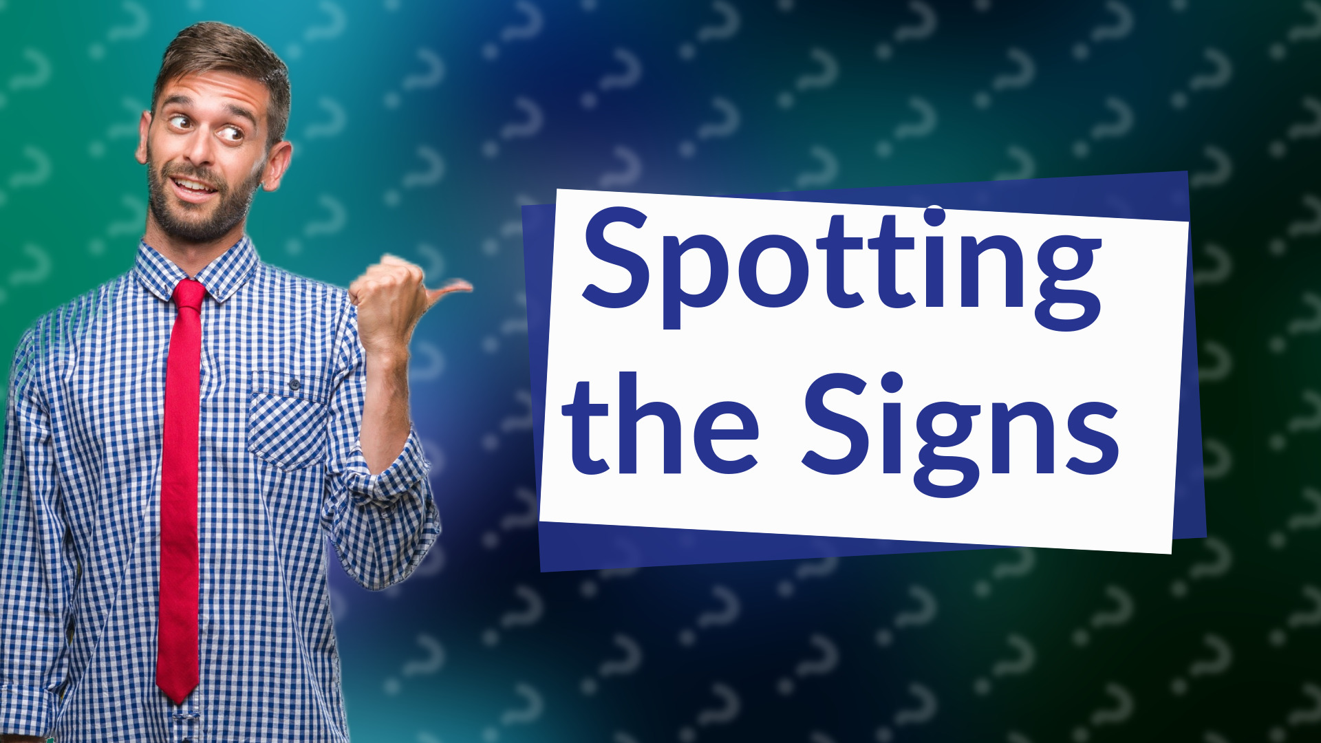 Spotting the Signs