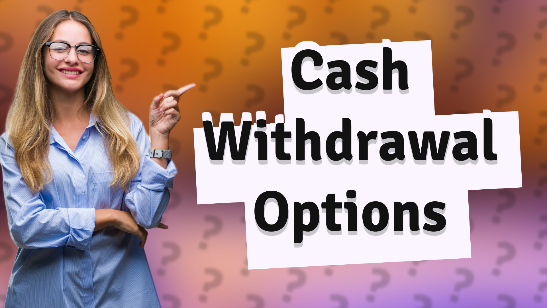 Cash Withdrawal Options