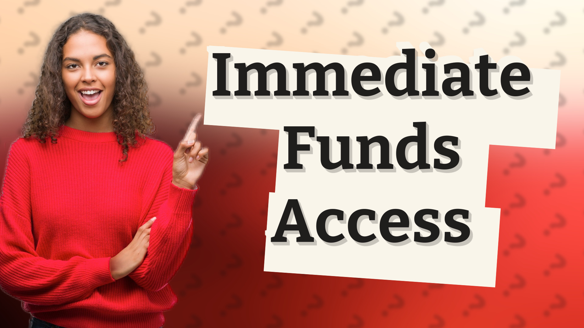 Immediate Funds Access