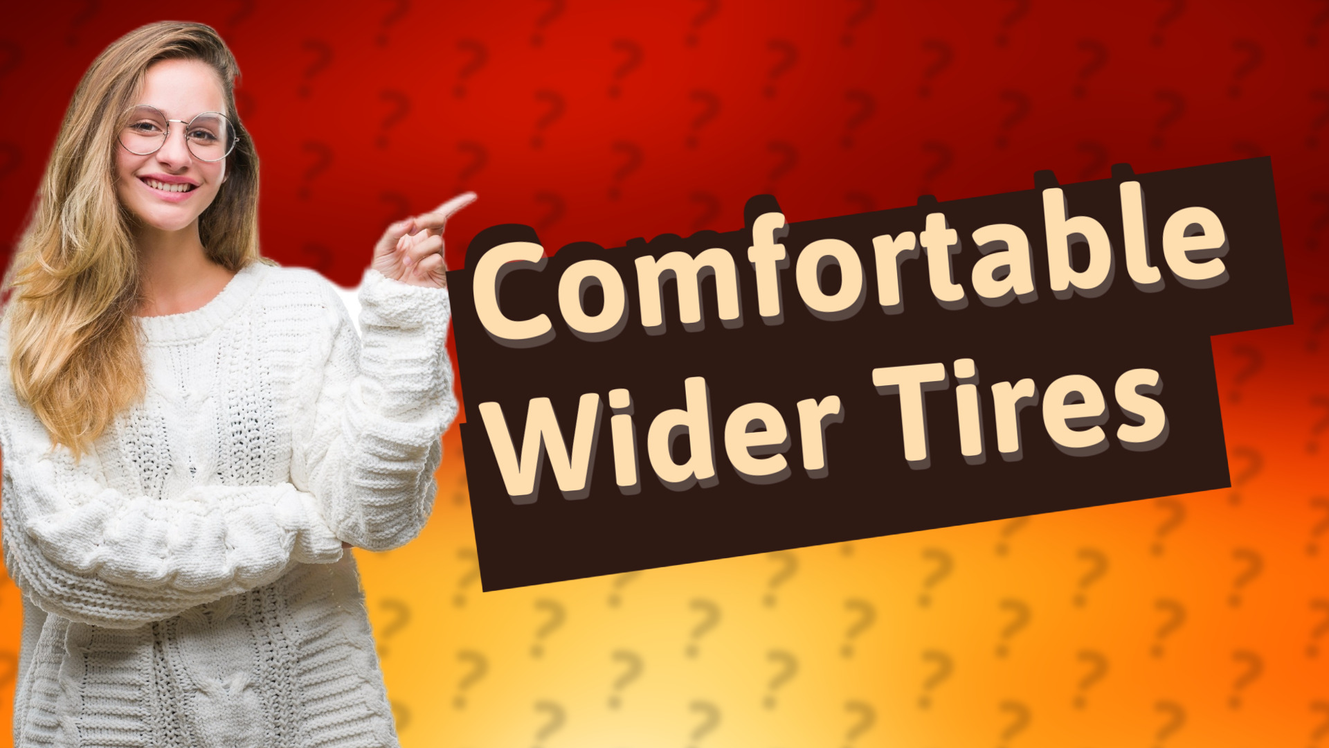Comfortable Wider Tires